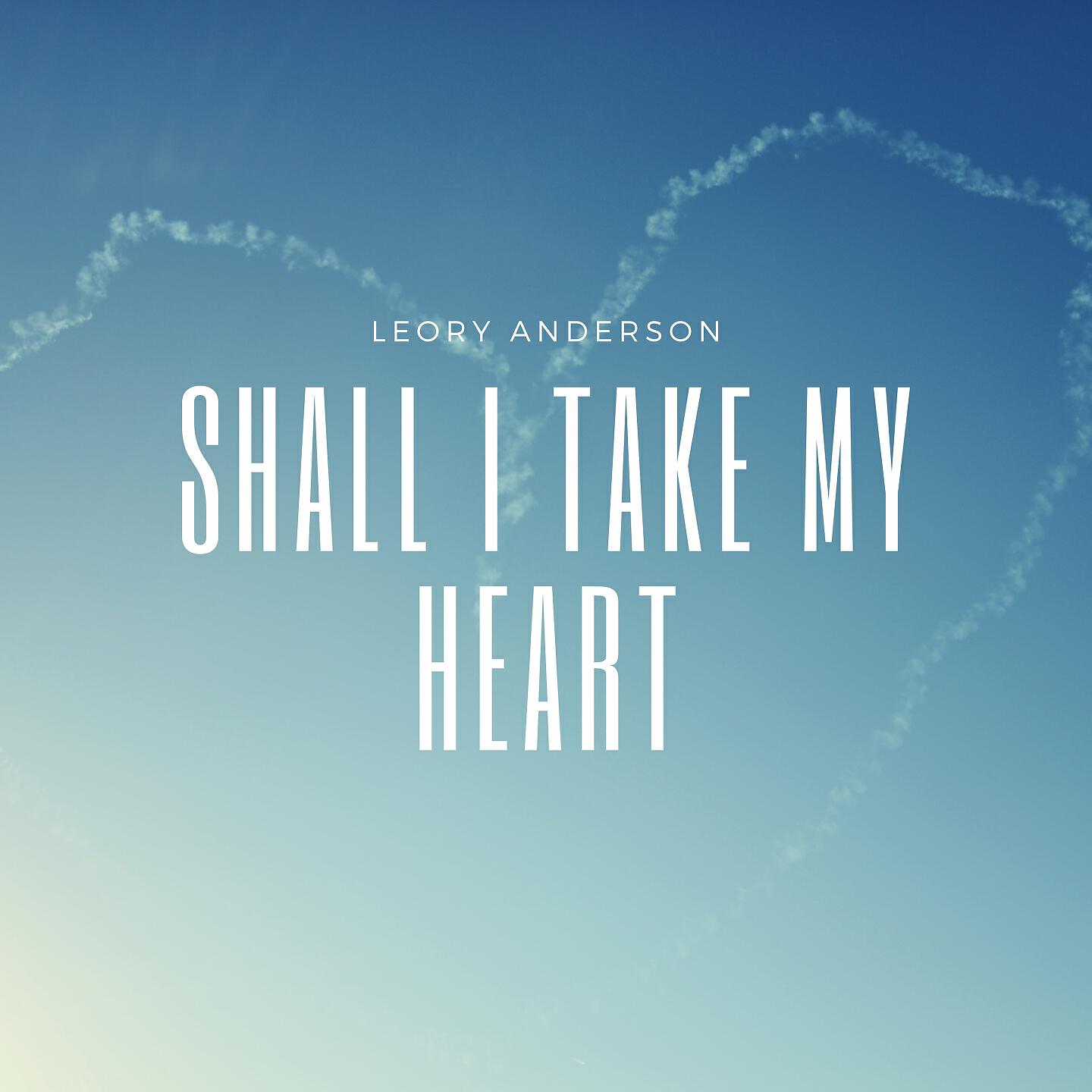 Постер альбома Shall I Take My Heart