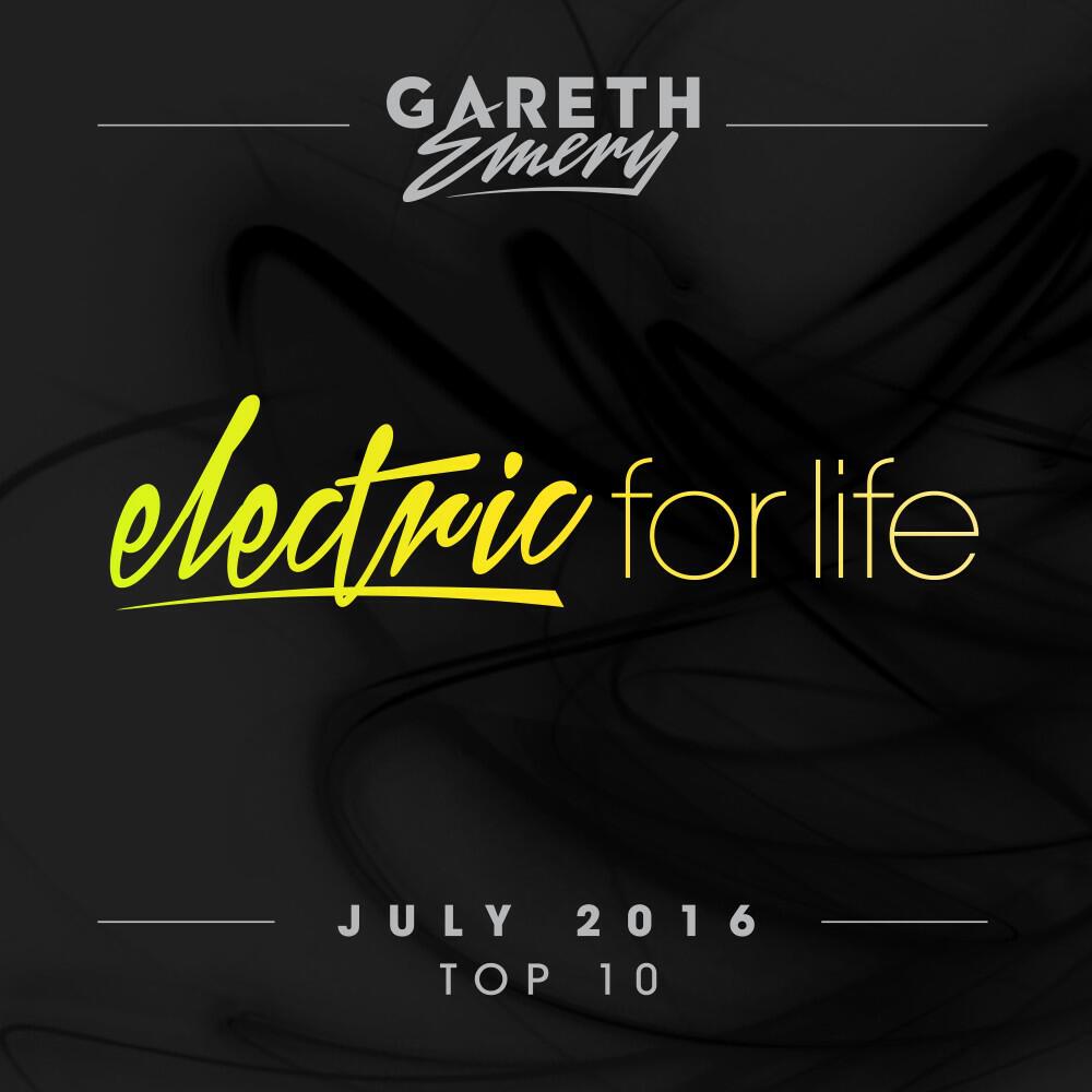 Релиз Electric for Life Top 10 - July 2016 (By Gareth Emery) [Extended Versions]