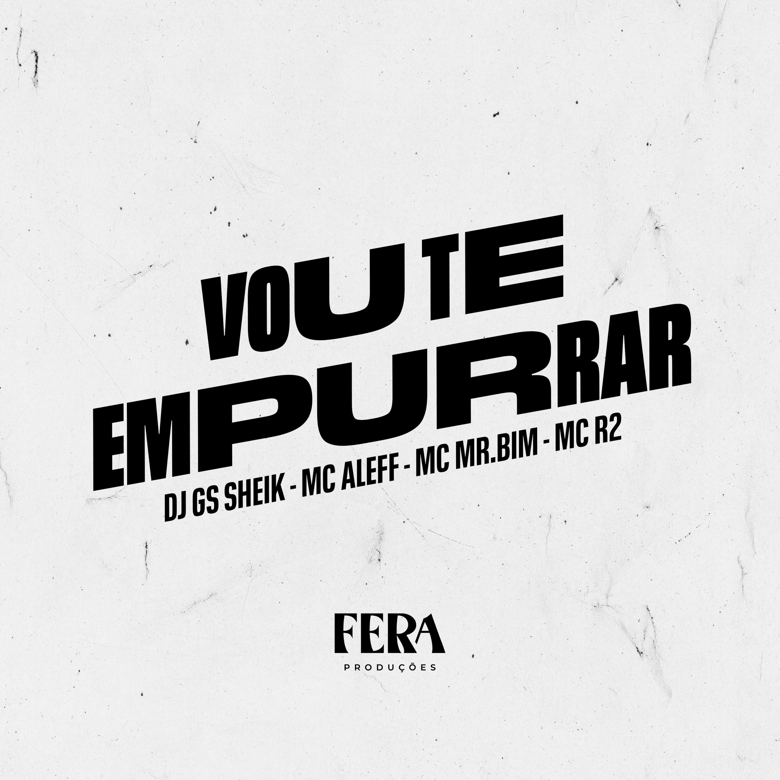 Скачать песню DJ GS SHEIK, MC Aleff, Mc Mr. Bim, MC R2 - Vou Te Empurrar бесплатно в MP3 для Android и iOS