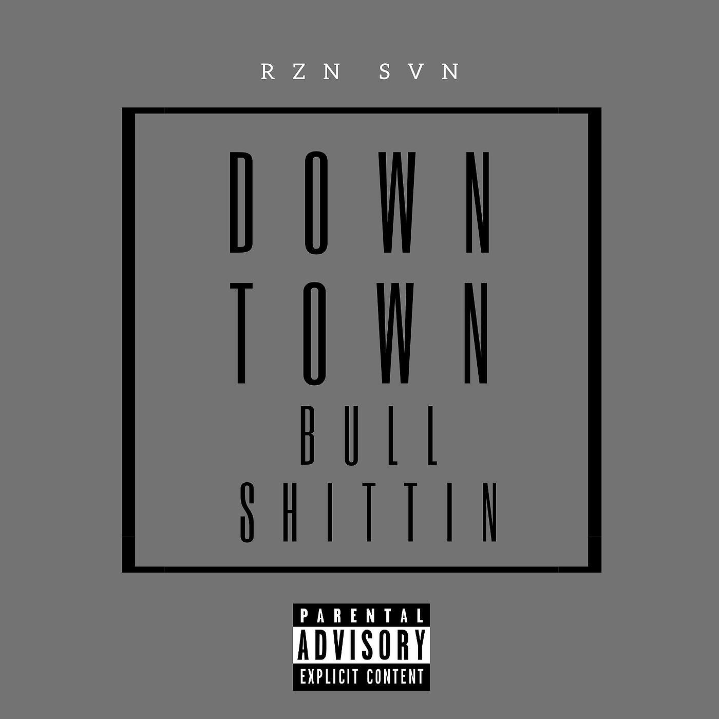 Релиз Downtown Bullshittin