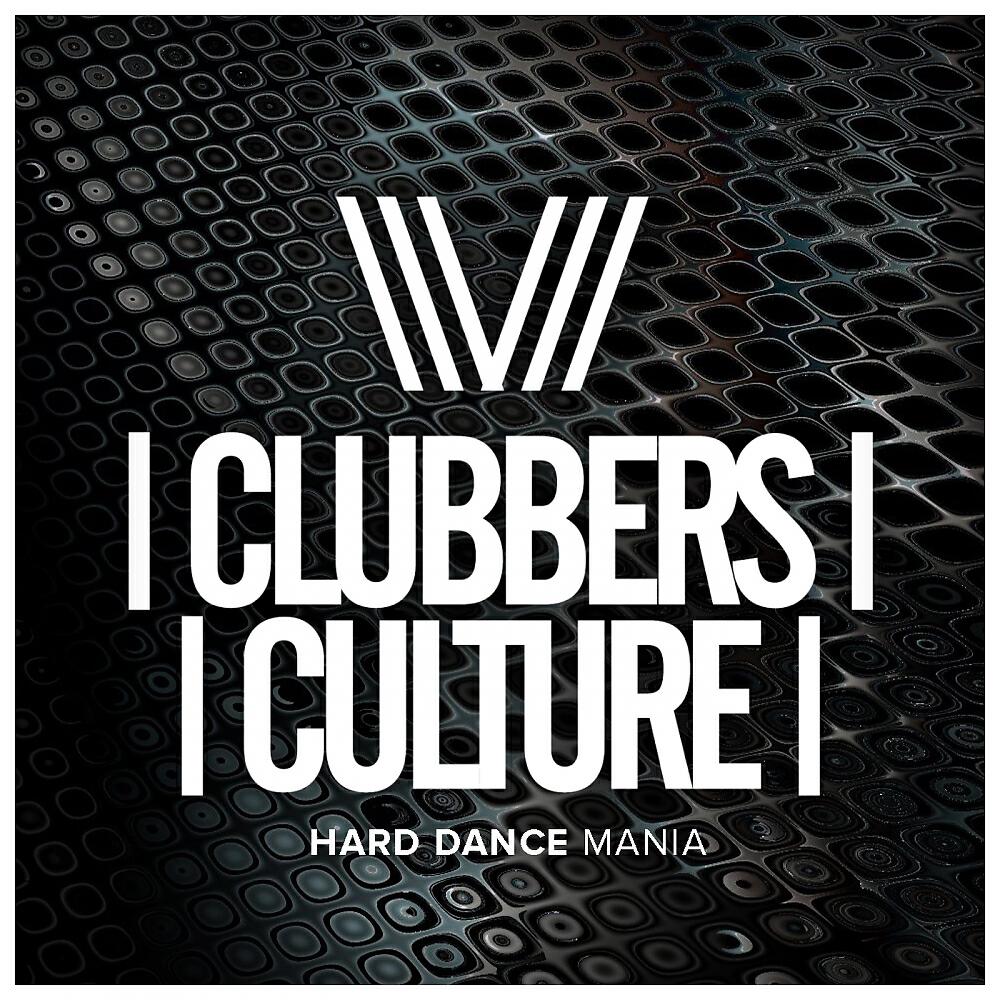 Релиз Clubbers Culture: Hard Dance Mania