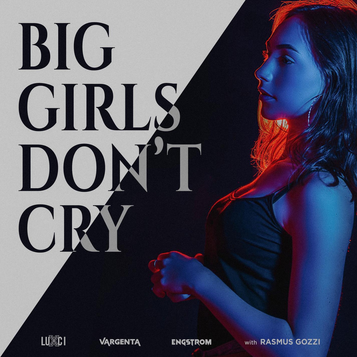 Релиз Big Girls Don't Cry (with Rasmus Gozzi)
