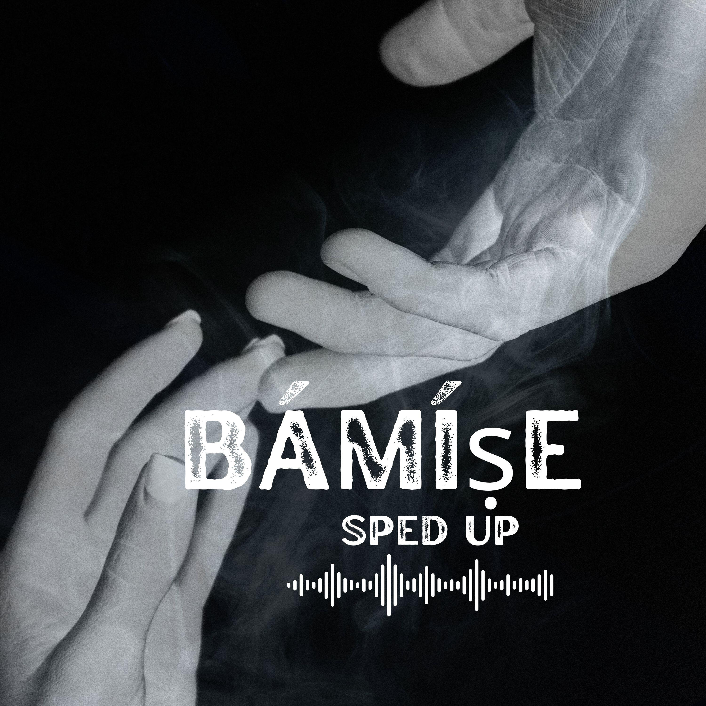 Релиз BÁMÍṢE (Sped Up)