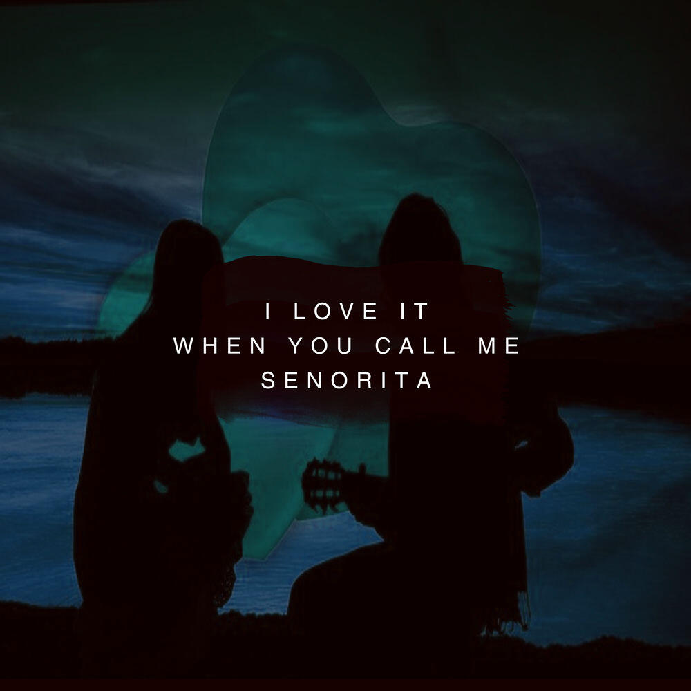 Релиз I Love It When You Call Me Senorita