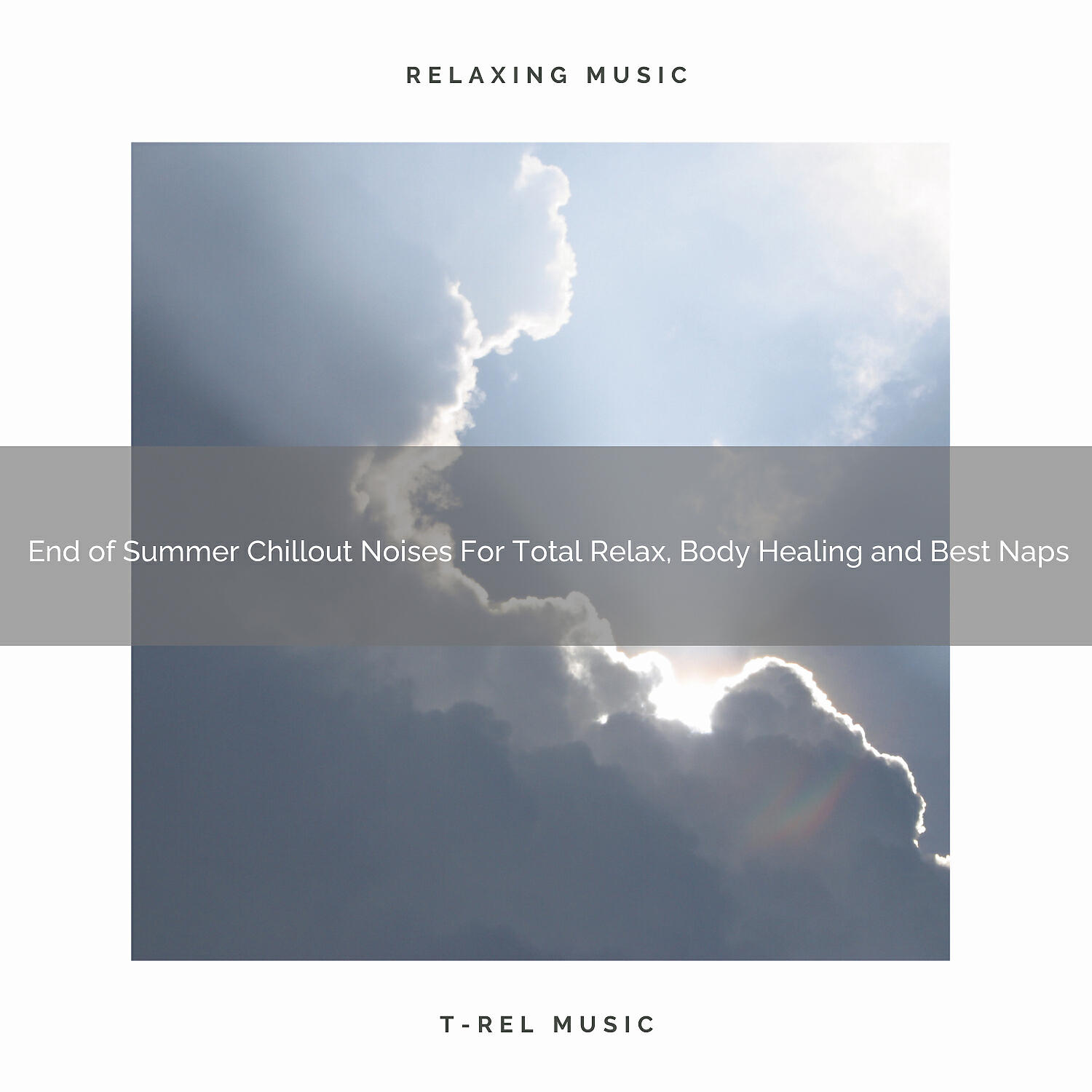 Релиз End of Summer Chillout Noises For Total Relax, Body Healing and Best Naps