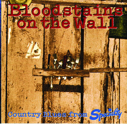 Релиз Bloodstains On The Wall: Country Blues From Specialty