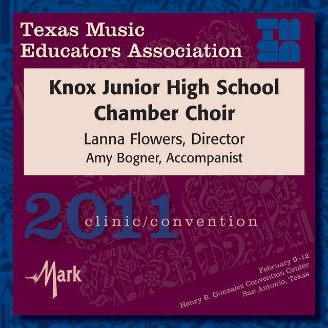 Релиз 2011 Texas Music Educators Association (TMEA): Knox Junior High School Chamber Choir