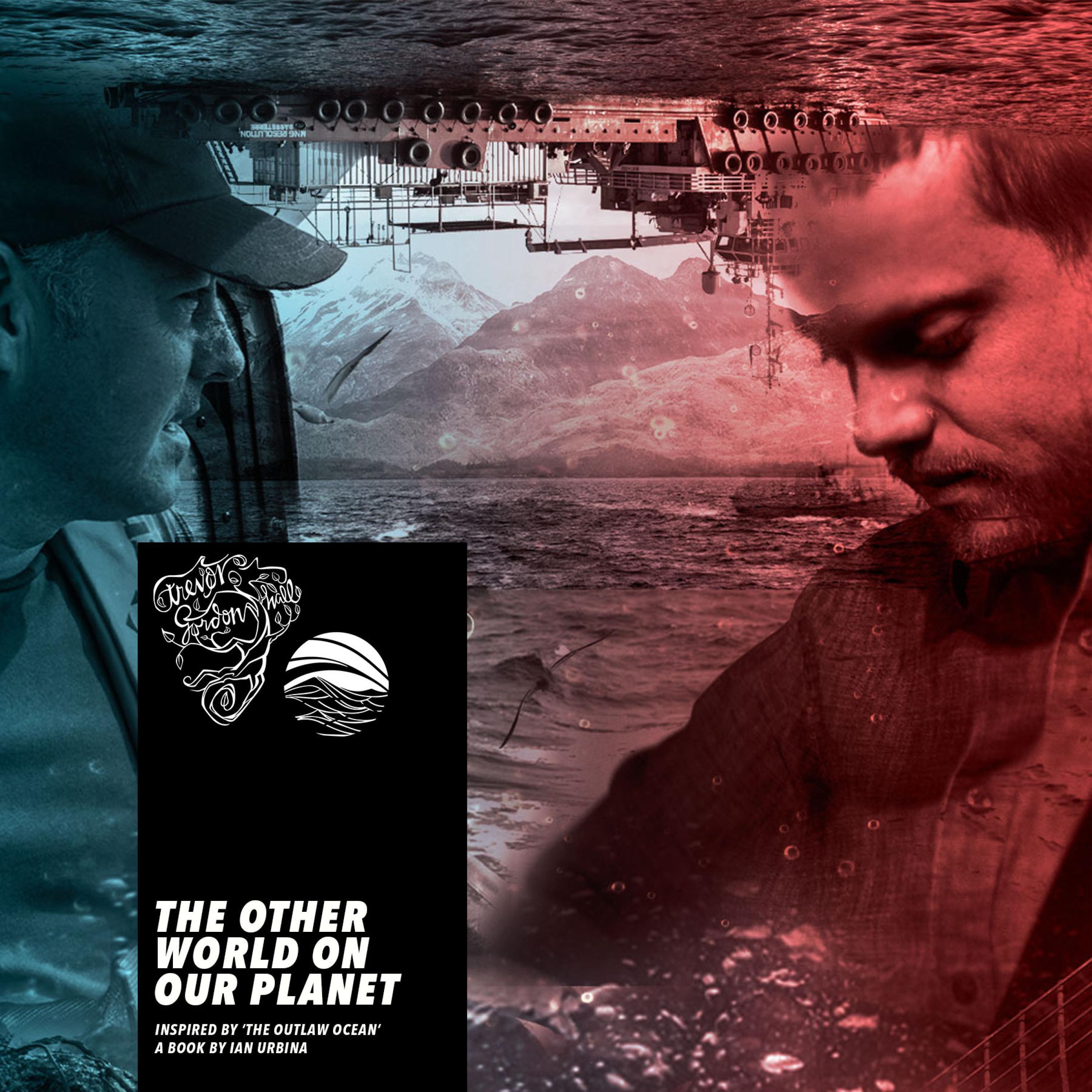 Релиз The Other World on Our Planet (Inspired by ‘The Outlaw Ocean’ a book by Ian Urbina)