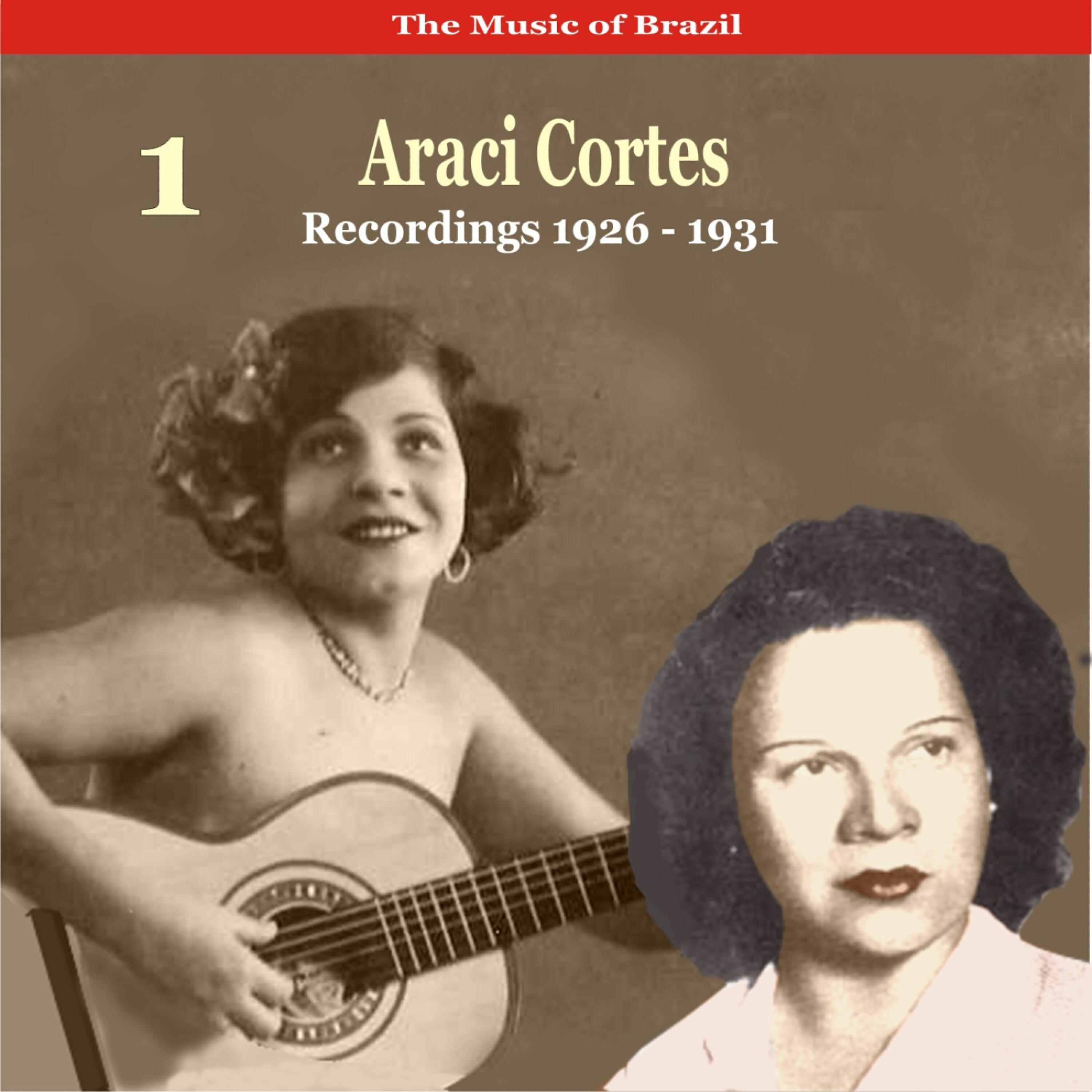 Релиз The Music of Brazil / Araci Cortes, Volume 1 / Recordings 1926 - 1931