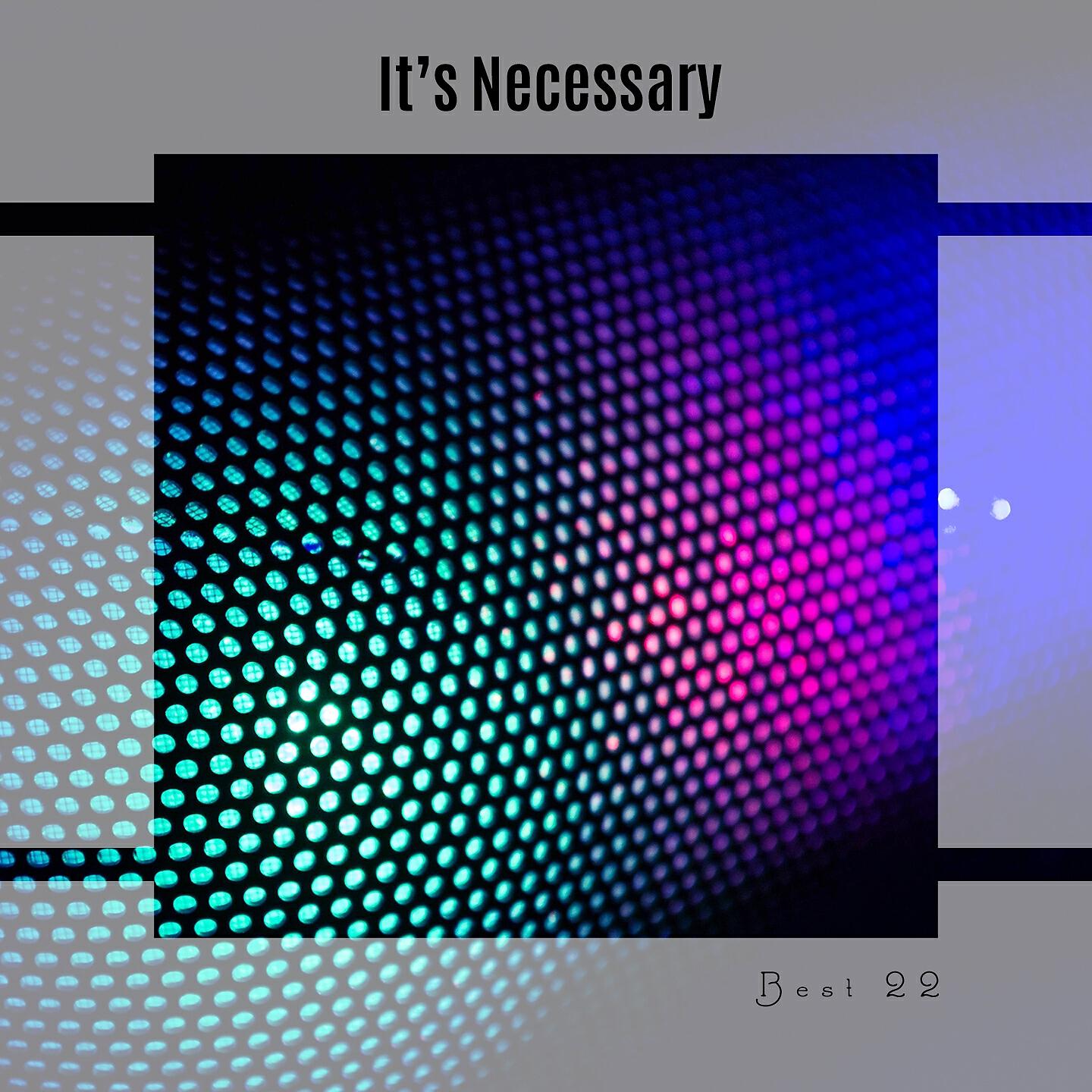 Релиз It's Necessary Best 22