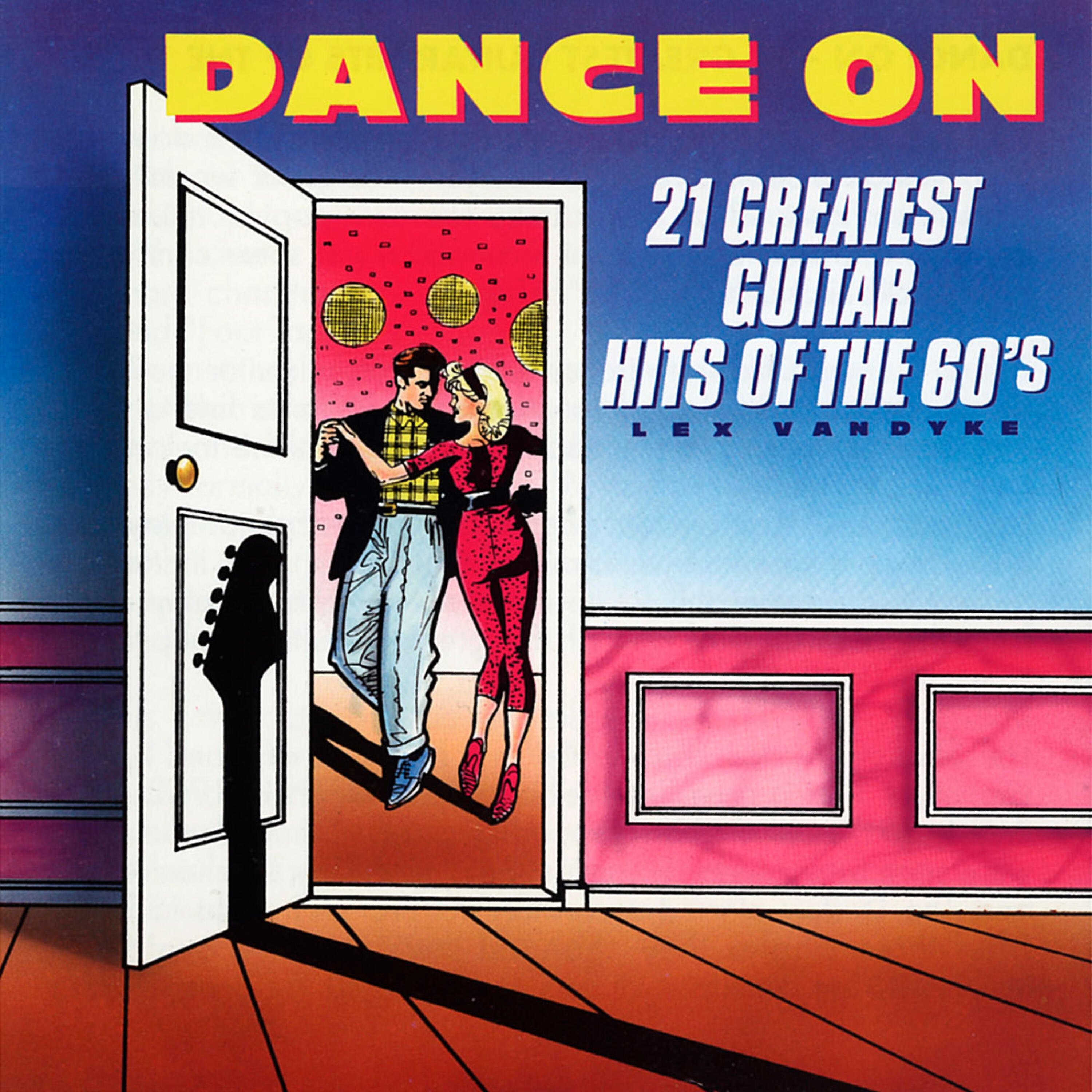 Релиз Dance On: 21 Greatest Guitar Hits of the 60's