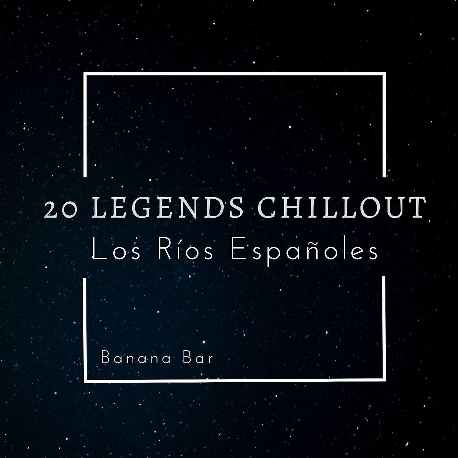 Релиз 20 Legends Chillout (Los Rios Espanoles)