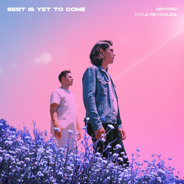 Релиз Best Is Yet To Come (with Kyle Reynolds)