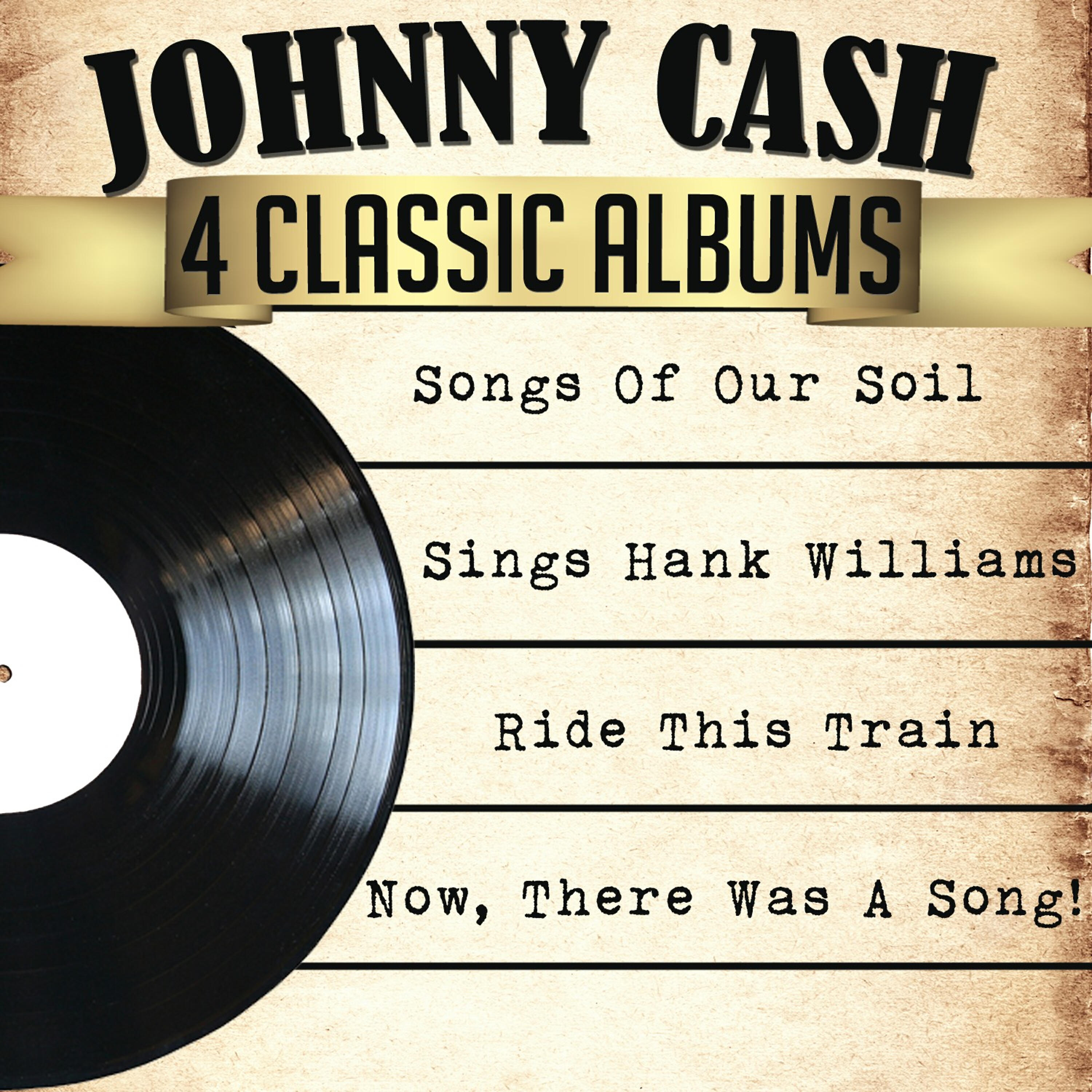 Релиз Johnny Cash 4 Classic Albums: Songs of Our Soil/Sings Hank Williams/Ride This Train/Now, There Was a Song!