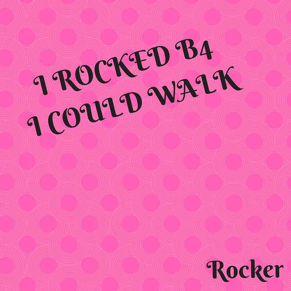 Релиз I Rocked B4 I Could Walk