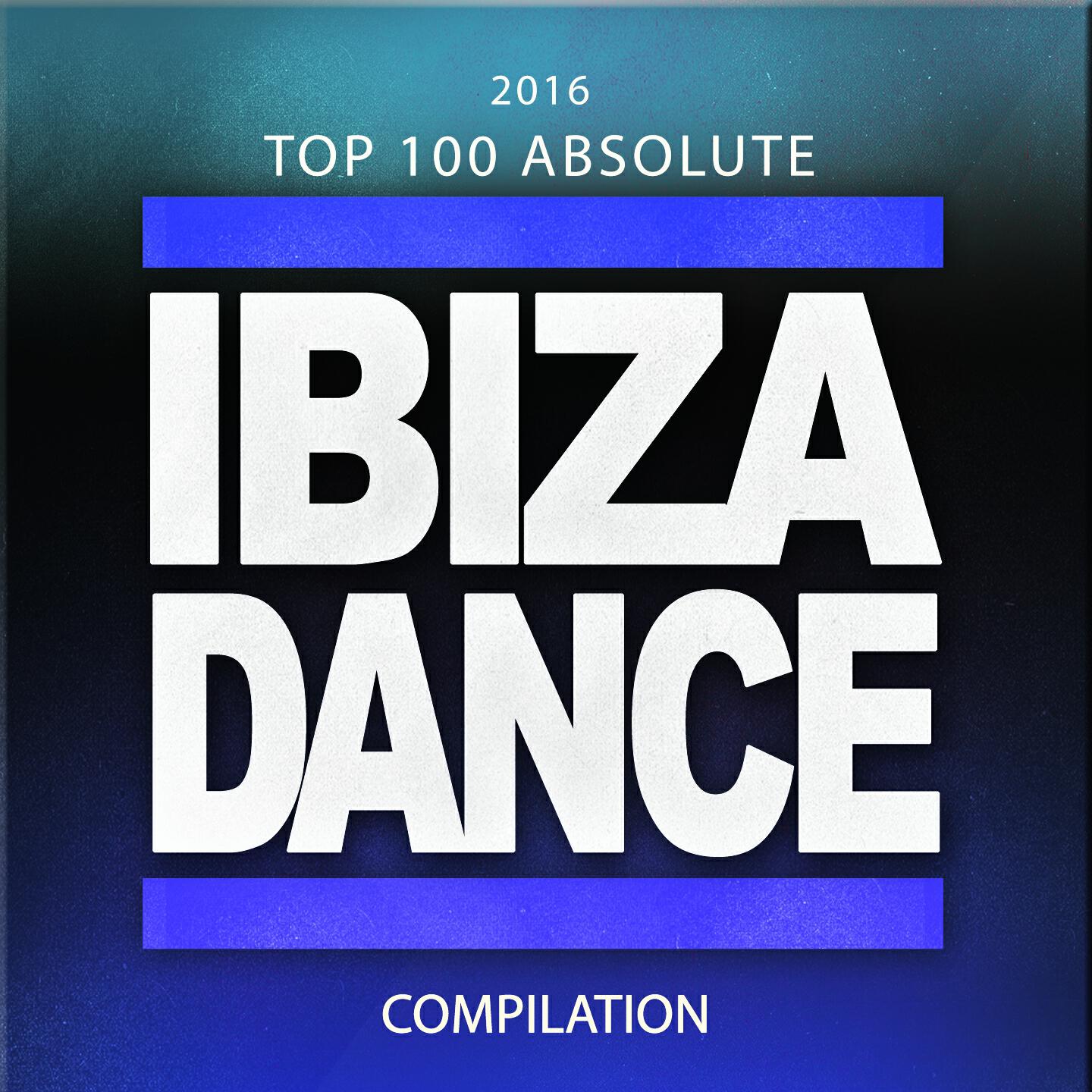 Релиз 2016 Top 100 Absolute Ibiza Dance Compilation (100 Top Tracks Party Festival Sounds Future Songs for Clubs Electro Deep House Trance Progressive Massive)