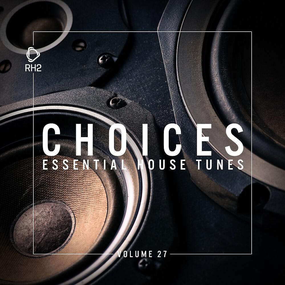 Релиз Choices - Essential House Tunes, Vol. 27