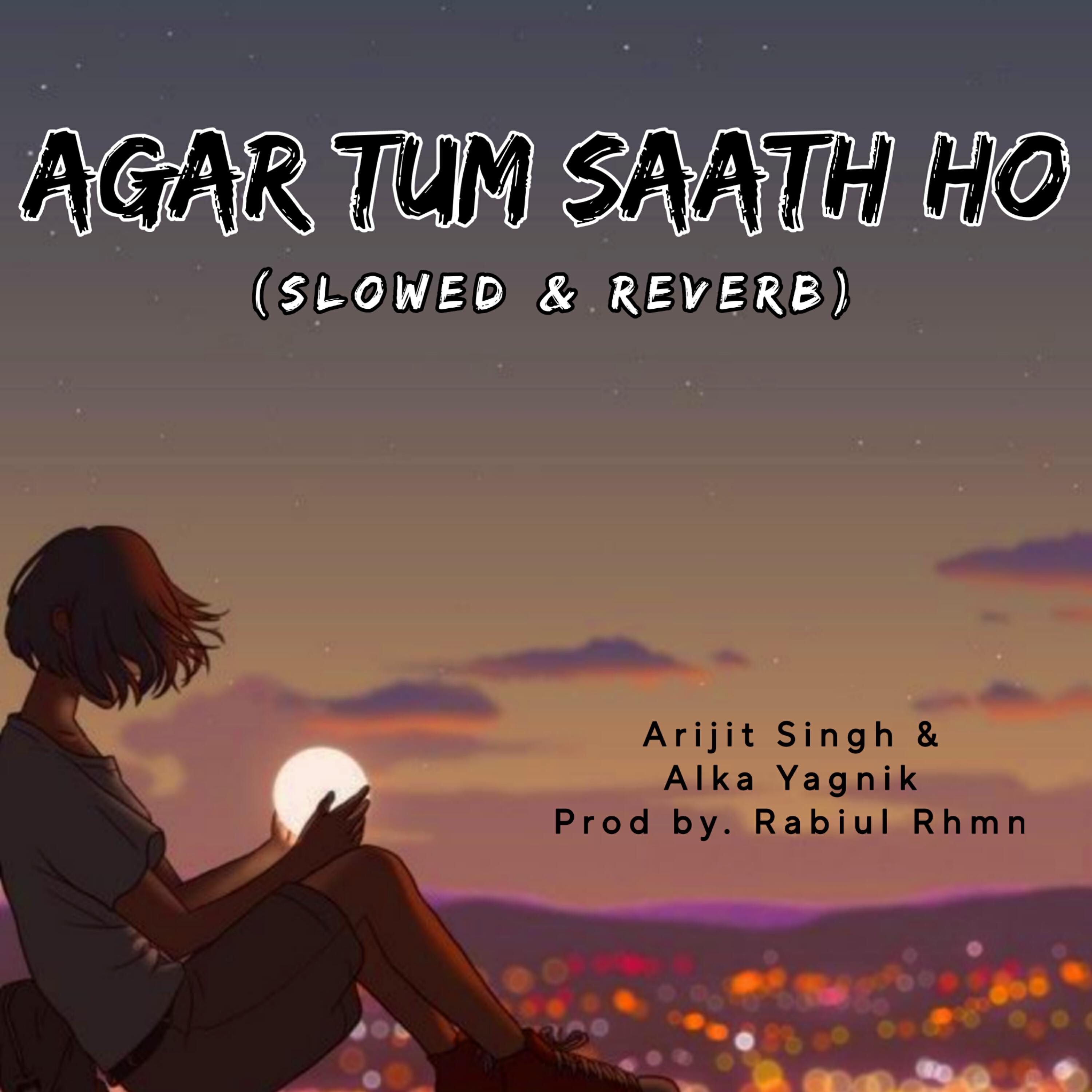 Релиз Agar Tum Saath Ho (slowed & reverb)
