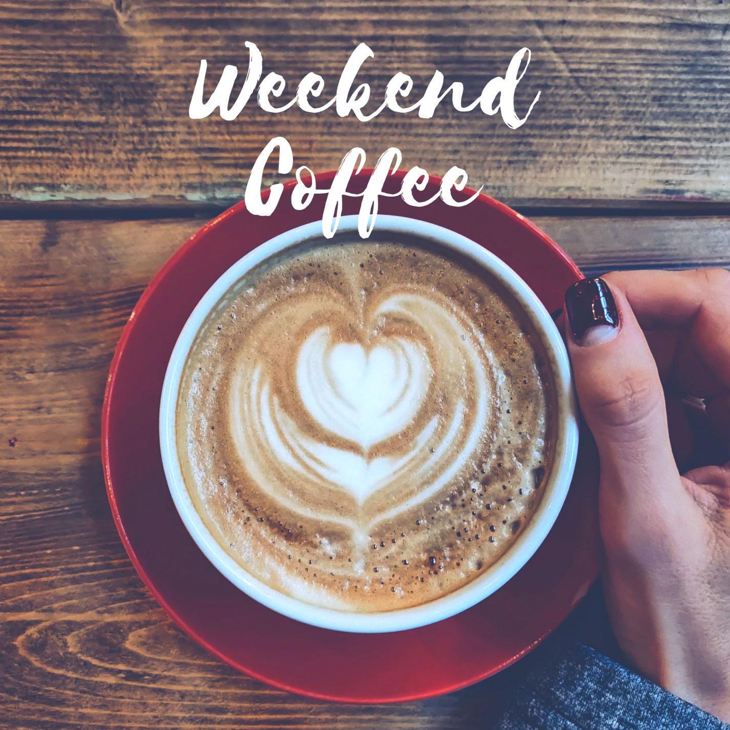 Weekend Coffee