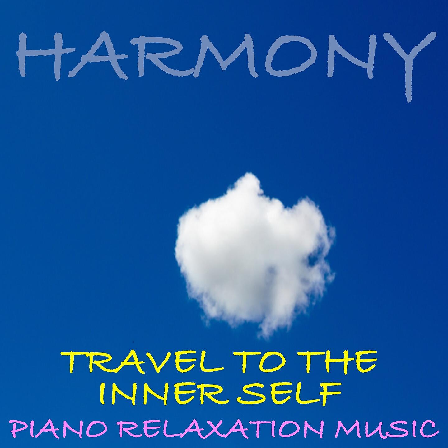 Релиз Harmony - Piano Relaxation Music: Travel To The Inner Self