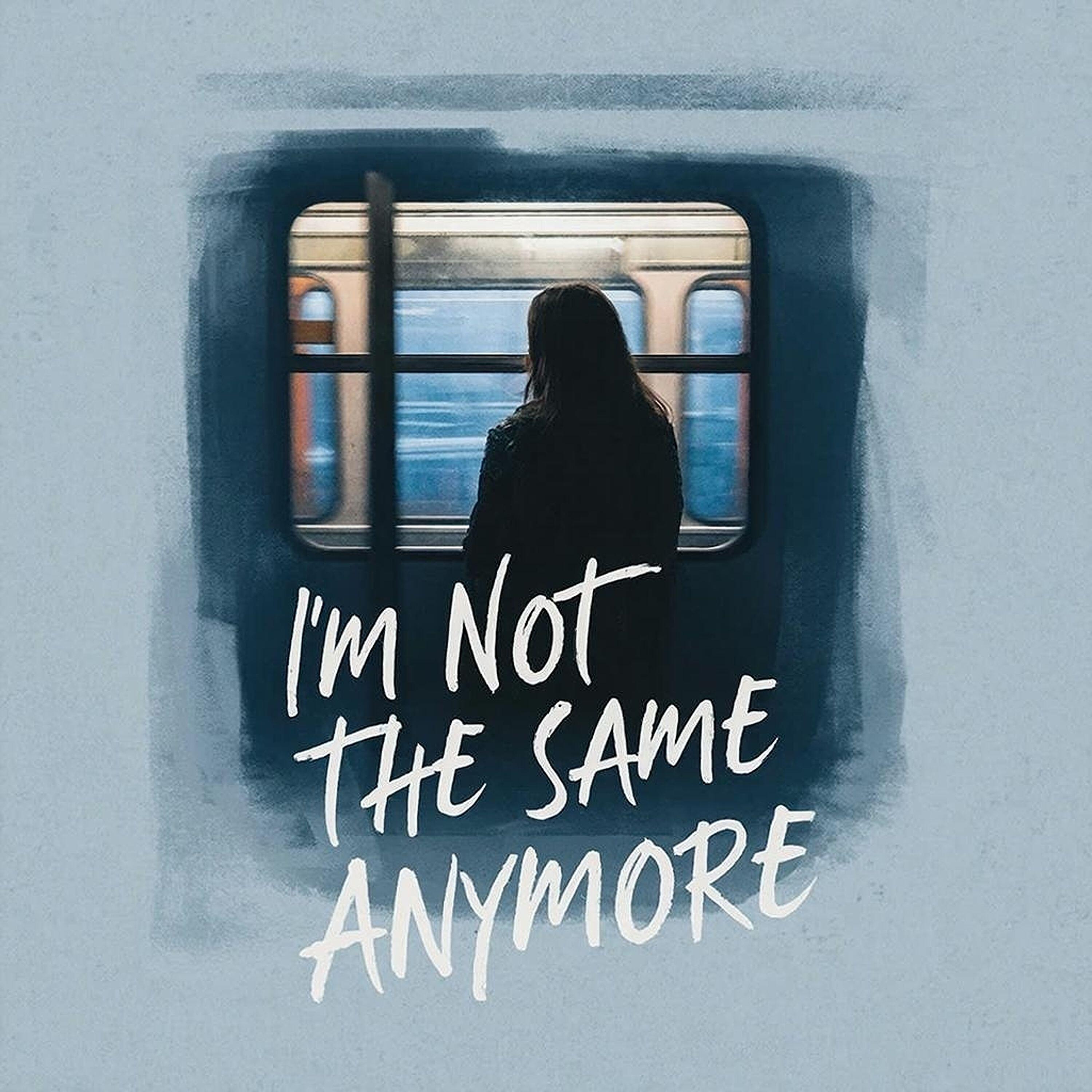 Релиз I'm Not the Same Anymore