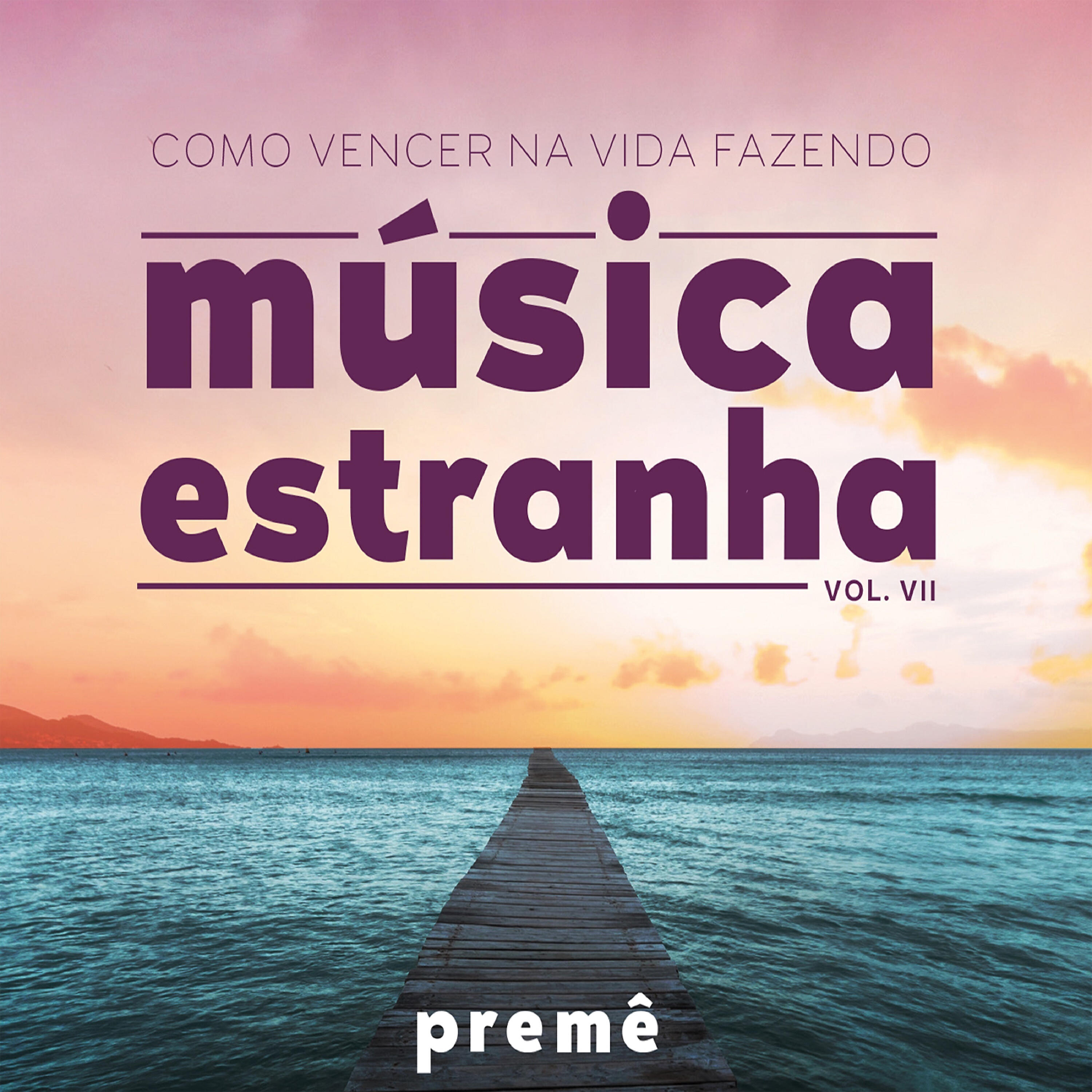 Релиз Como Vencer Na Vida Fazendo Música Estranha Vol. Vii