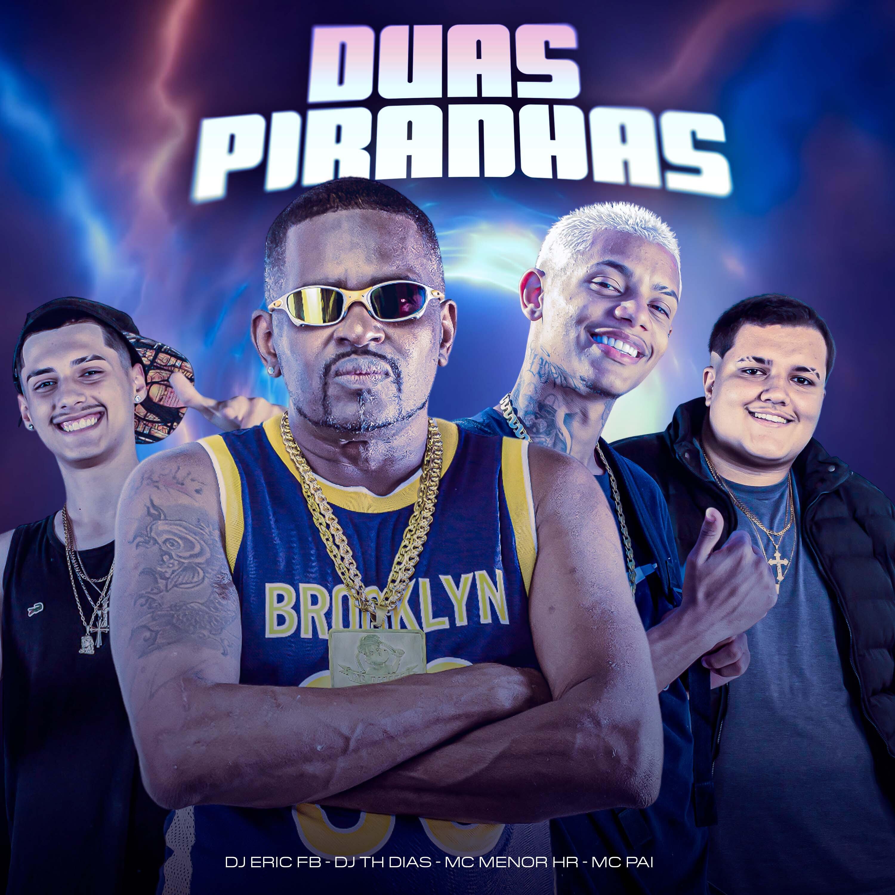 Скачать песню Dj Eric Fb, Mc Menor HR, Mc Pai, Dj Th Dias - Duas Piranhas бесплатно в MP3 для Android и iOS