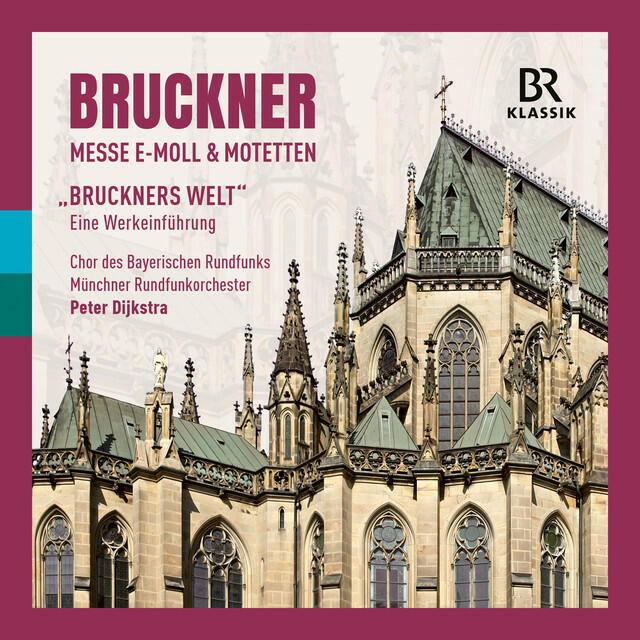 Релиз Bruckner: Mass in E minor & Motets & "BRUCKNER'S WORLD" - An introduction to the works