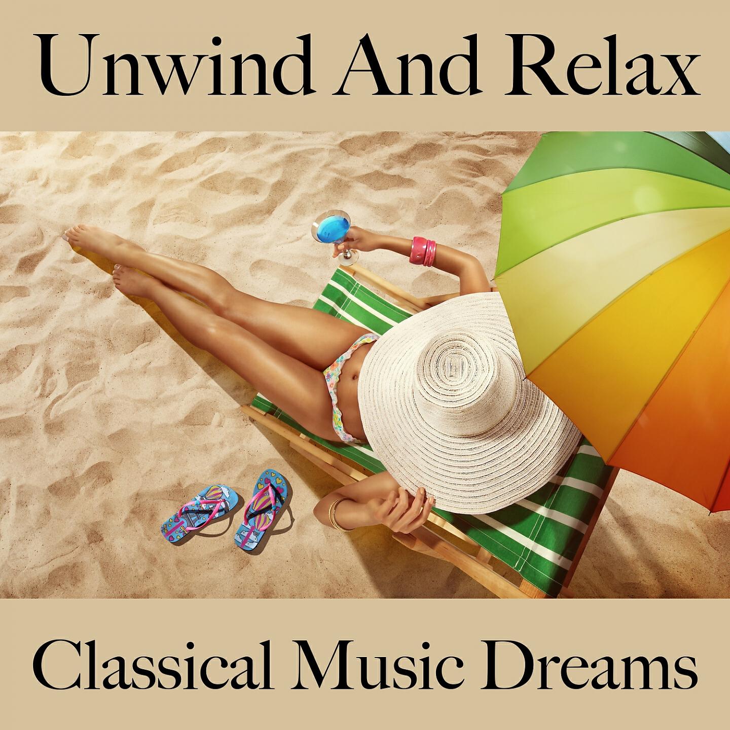 Релиз Unwind And Relax: Classical Music Dreams - The Best Sounds For Relaxation