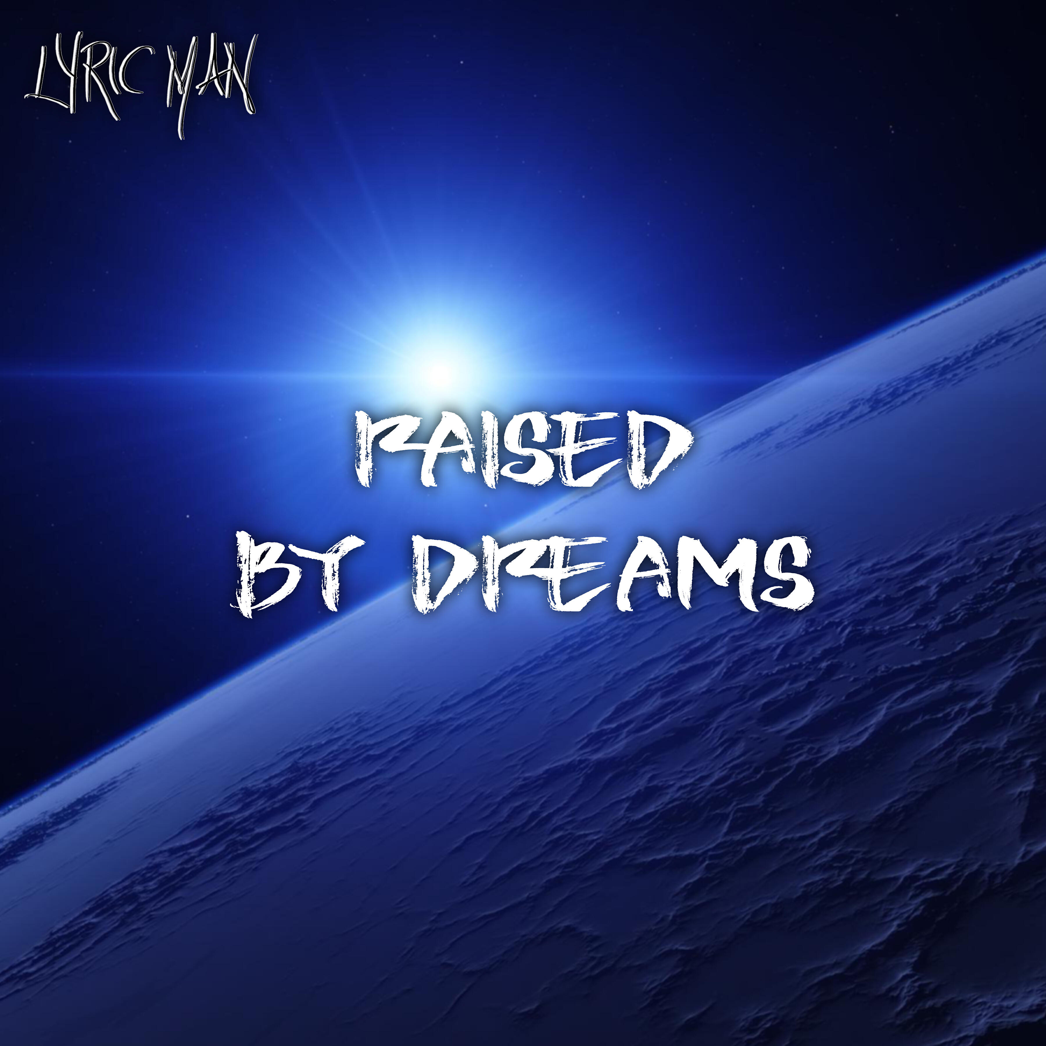 Релиз Raised by Dreams