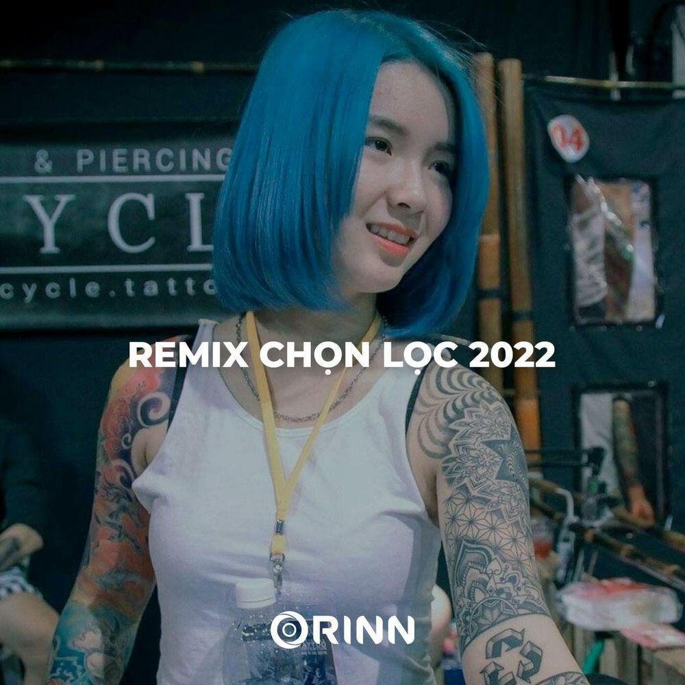 Релиз Nhạc Remix Tuyển Chọn 2022