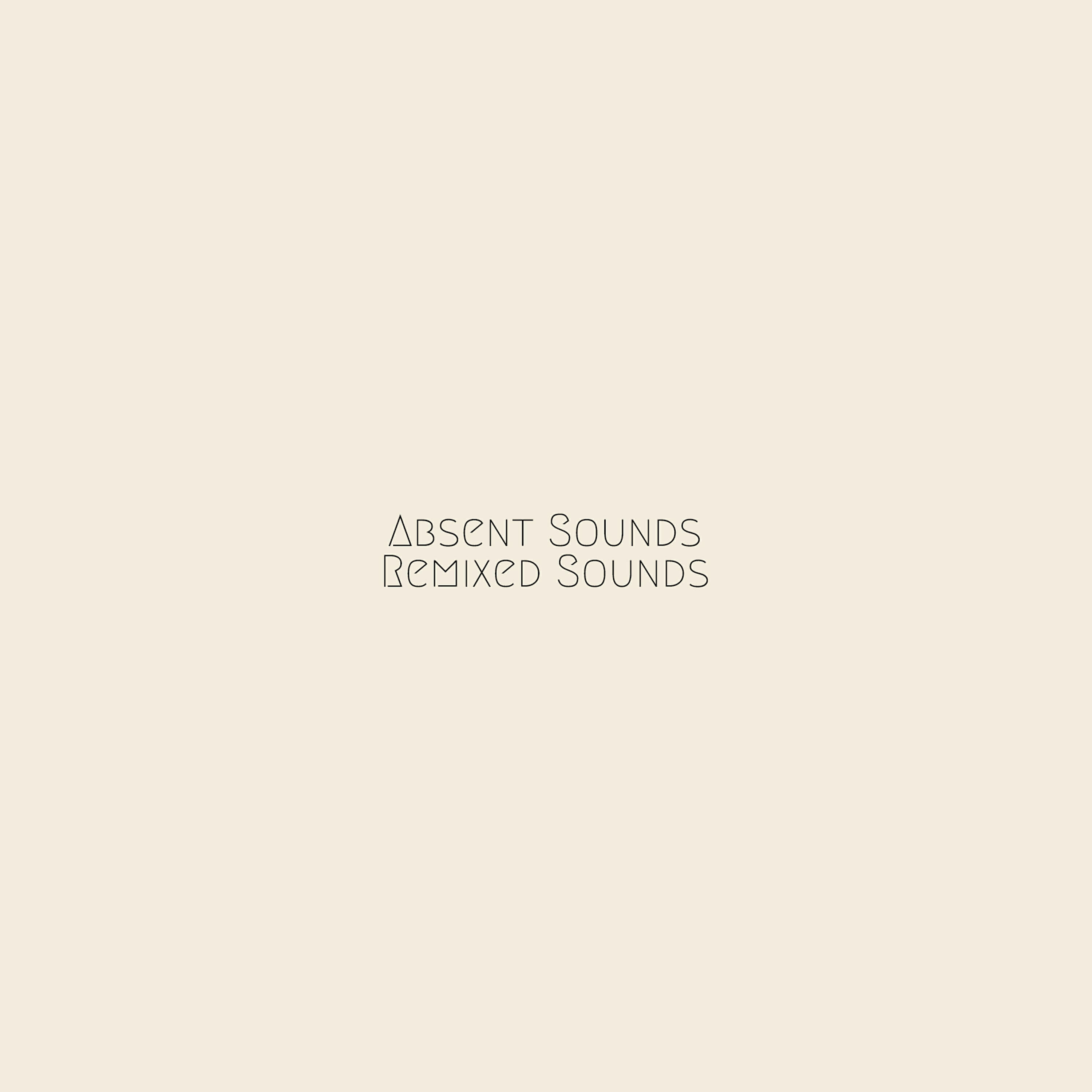 Релиз Absent Sounds Remixed Sounds