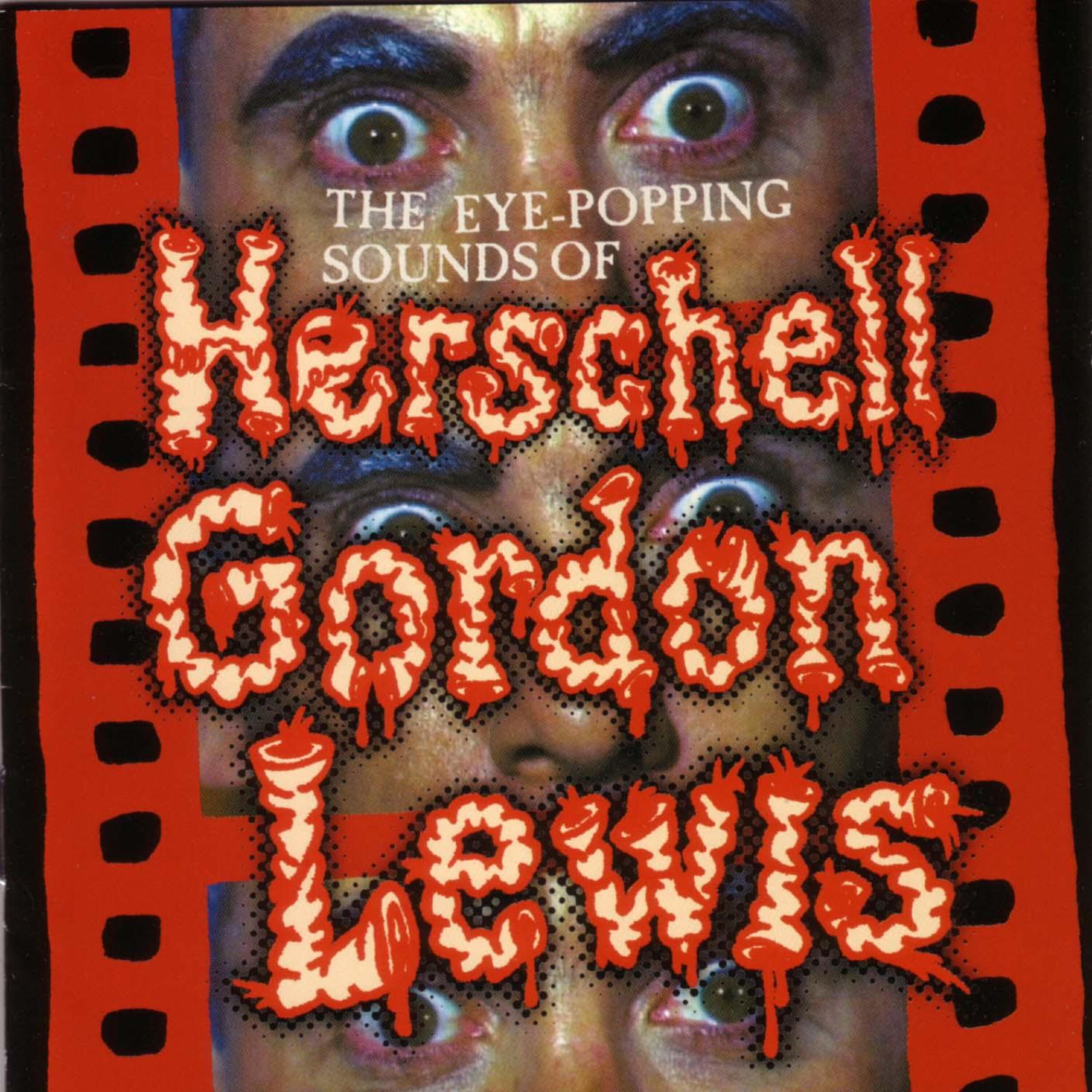 Релиз The Eye Popping Sounds of Herschell Gordon Lewis