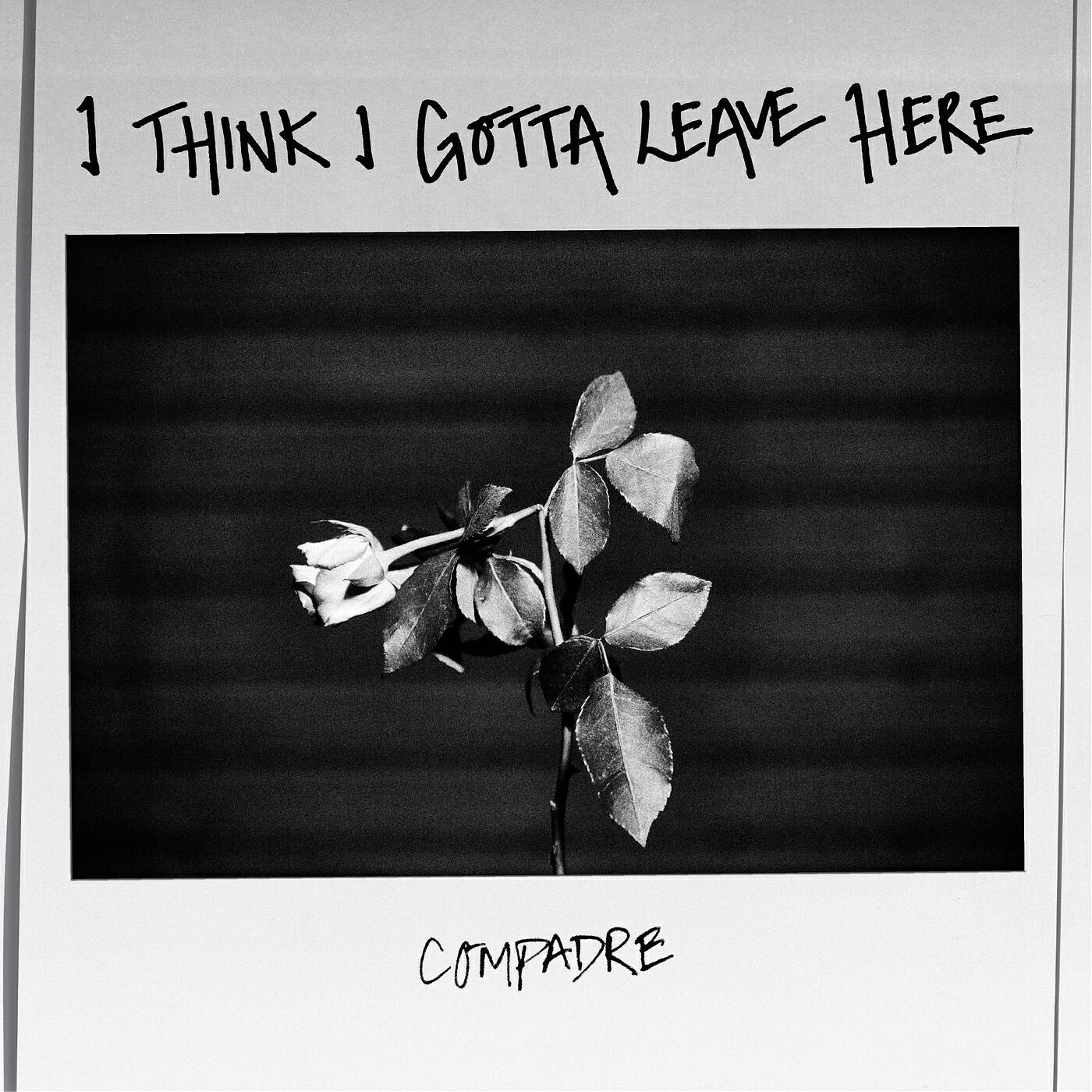 Релиз I Think I Gotta Leave Here