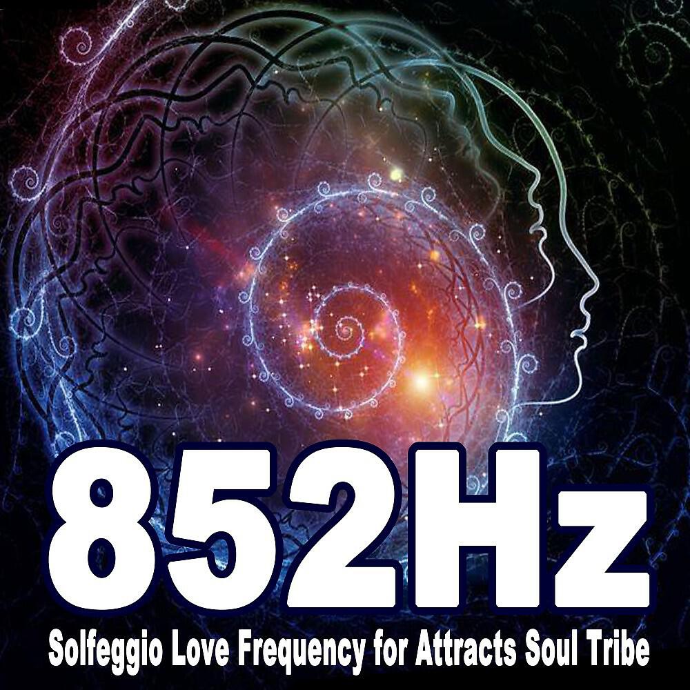 Релиз 852Hz Solfeggio Love Frequency for Attracts Soul Tribe, Let Go of Fear, Overthinking & Worries, Cleanse Destructive Energy, Awakening Intuition (Solfeggio 852 Hz Is Directly Connected to the Principle of Light, and Light Is a Higher Form of Bioenergy for Opening up for Communication with Your Higher Self and Awaken Your Intuition and Inner Strength)