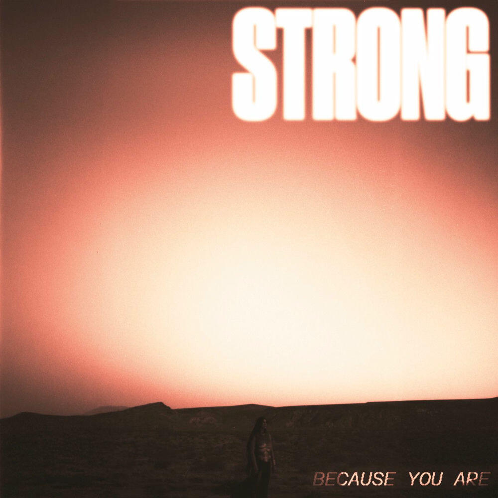 Релиз Strong Because You Are
