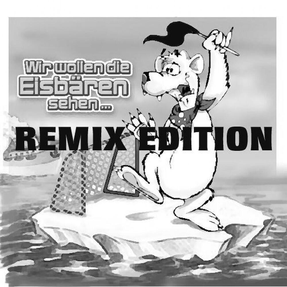 Релиз Hey, Wir Woll'n Die Eisbären Seh'n (Remixe 2008)