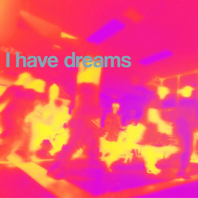 Релиз I Have Dreams