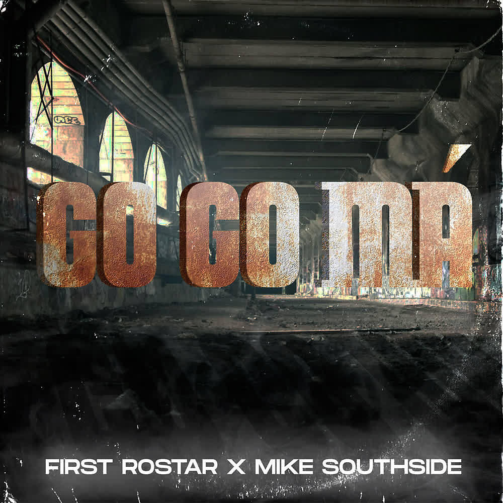 Скачать песню First Rostar, Mike Southside - GO GO MÁ бесплатно в MP3 для Android и iOS