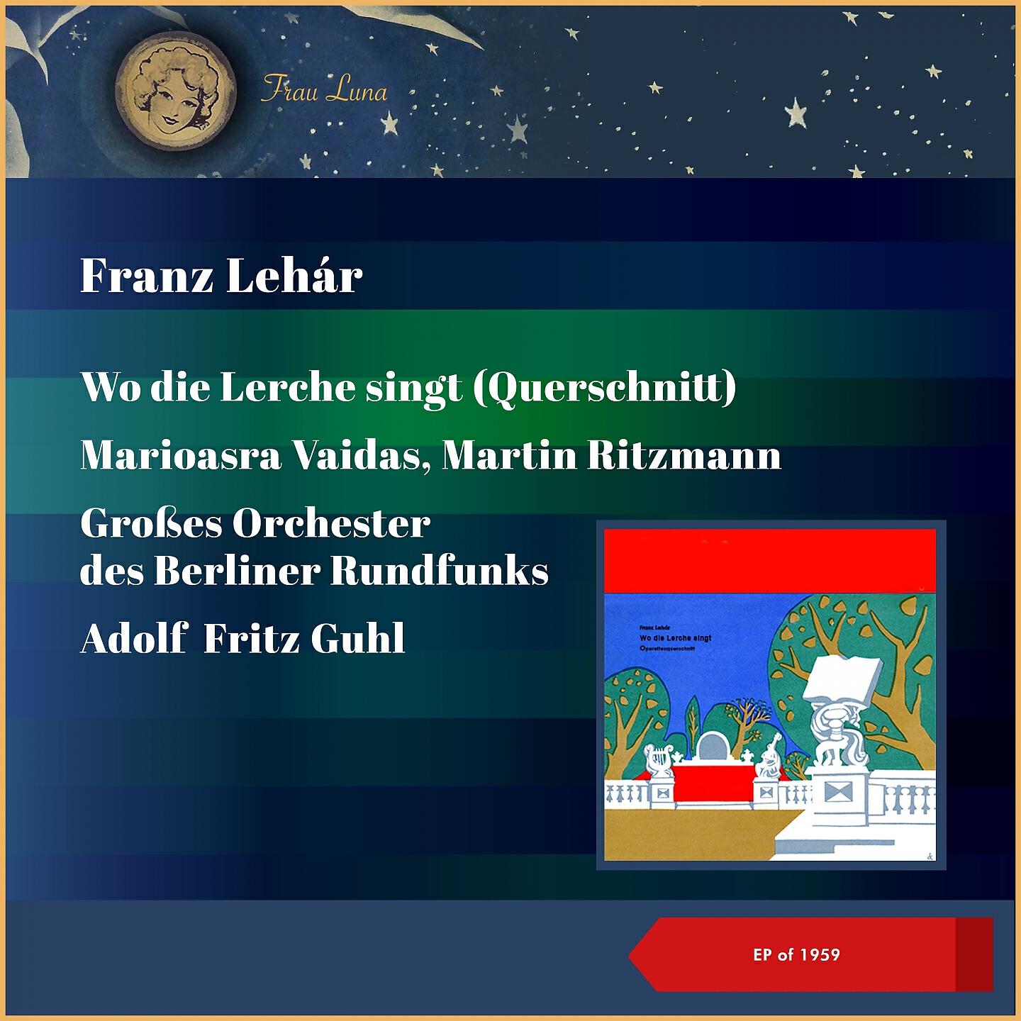 Релиз Franz Lehár: Wo die Lerche singt (Querschnitt)