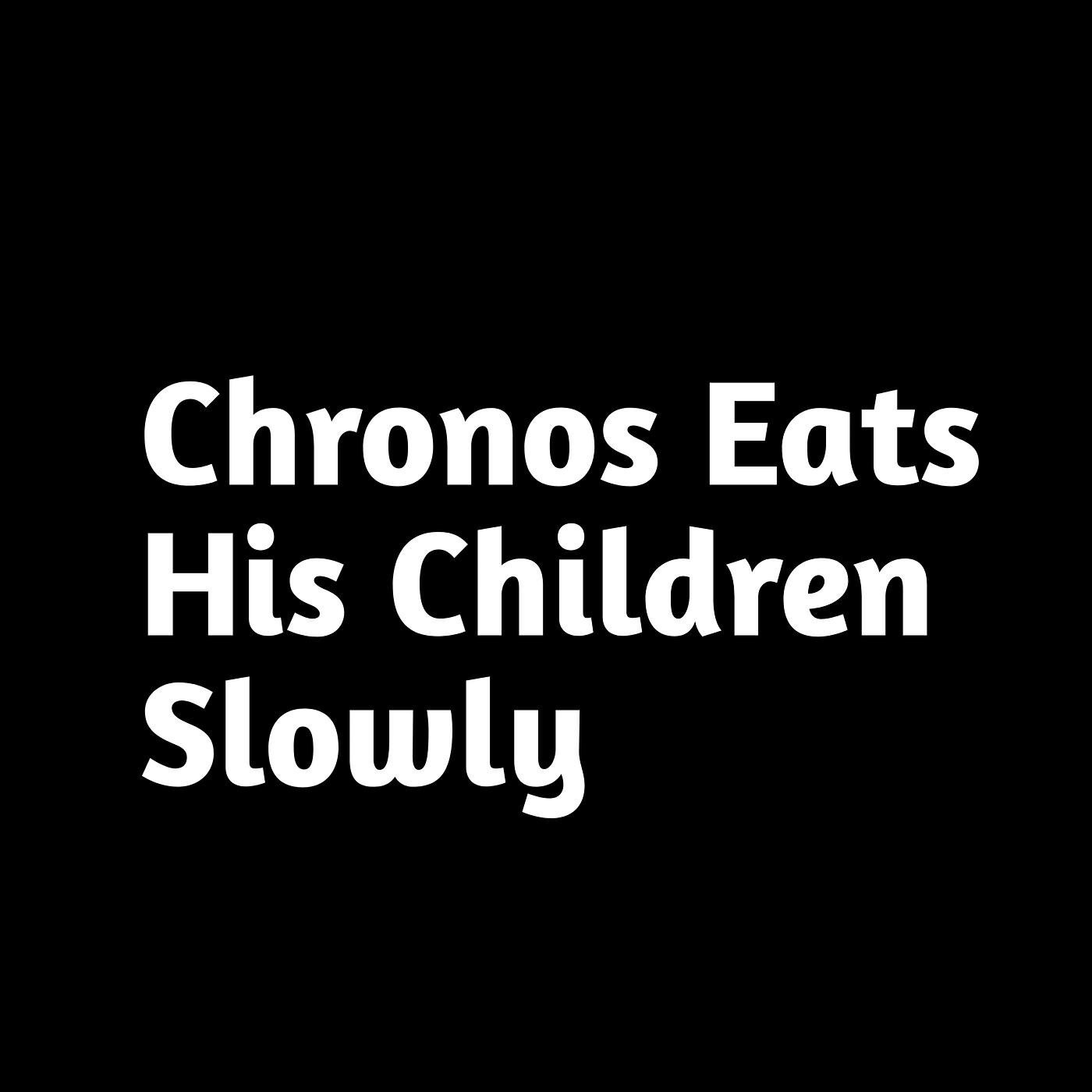 Постер альбома Chronos Eats His Children Slowly