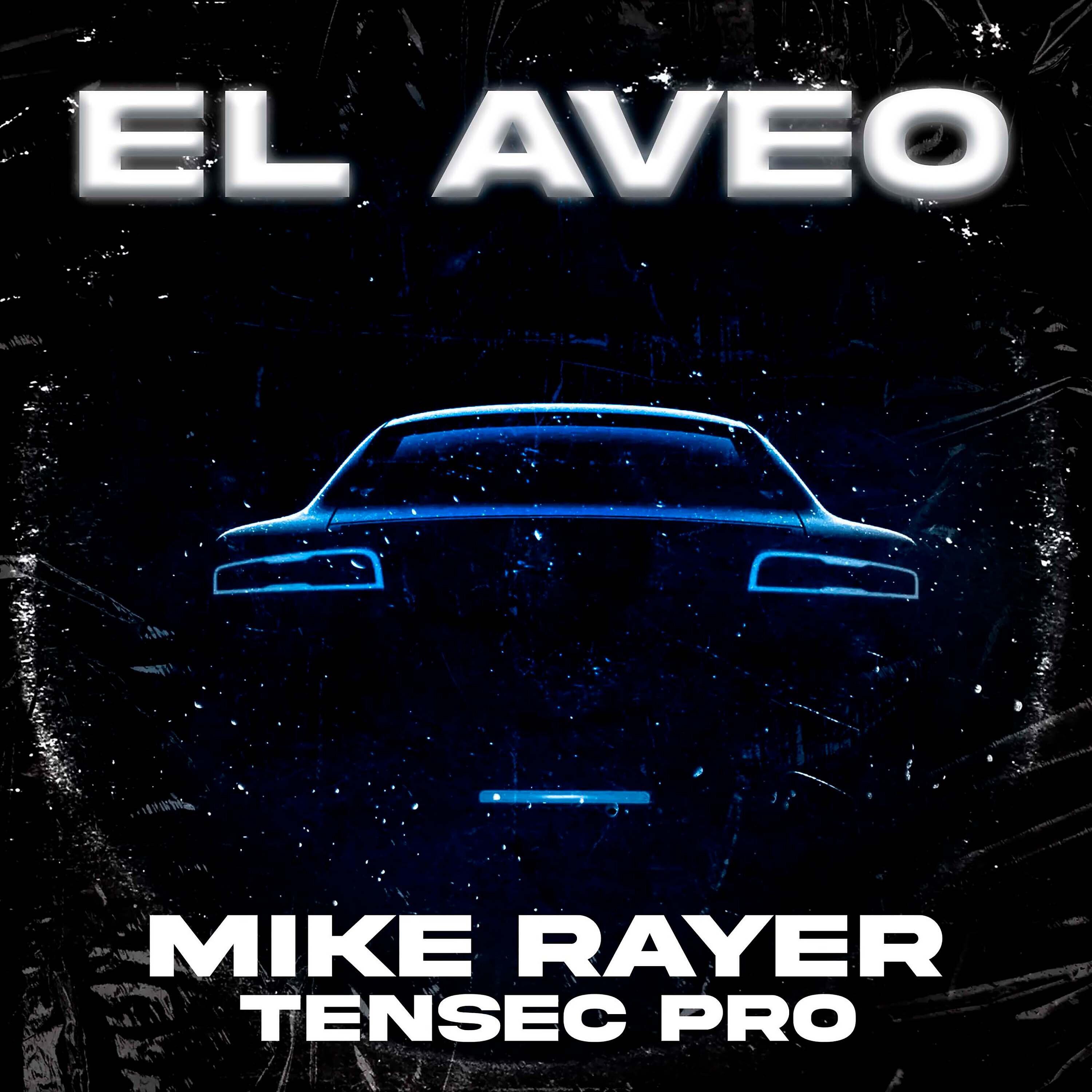 Скачать песню Tensec, Mike Rayers - El Aveo бесплатно в MP3 для Android и iOS