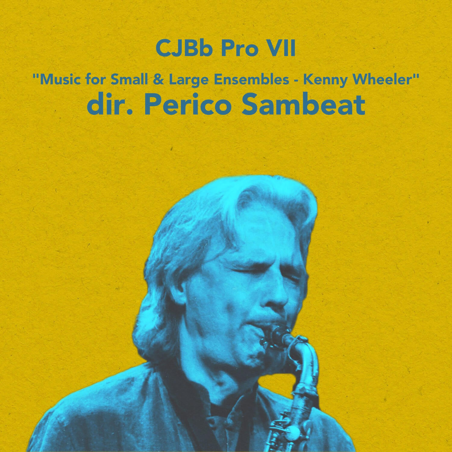 Релиз CJBb Pro VII - Music for Small & Large Ensembles - Kenny Wheeler Dir. Perico Sambeat