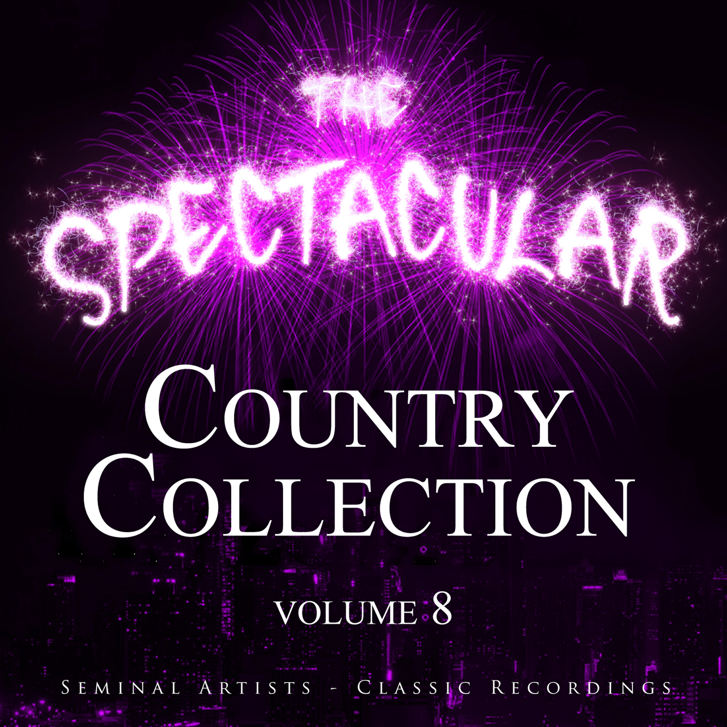 Релиз The Spectacular Country Collection, Vol. 8 - Seminal Artists - Classic Recordings