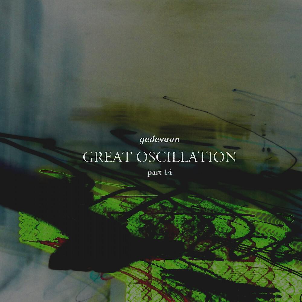 Релиз Great Oscillation, Pt. 14