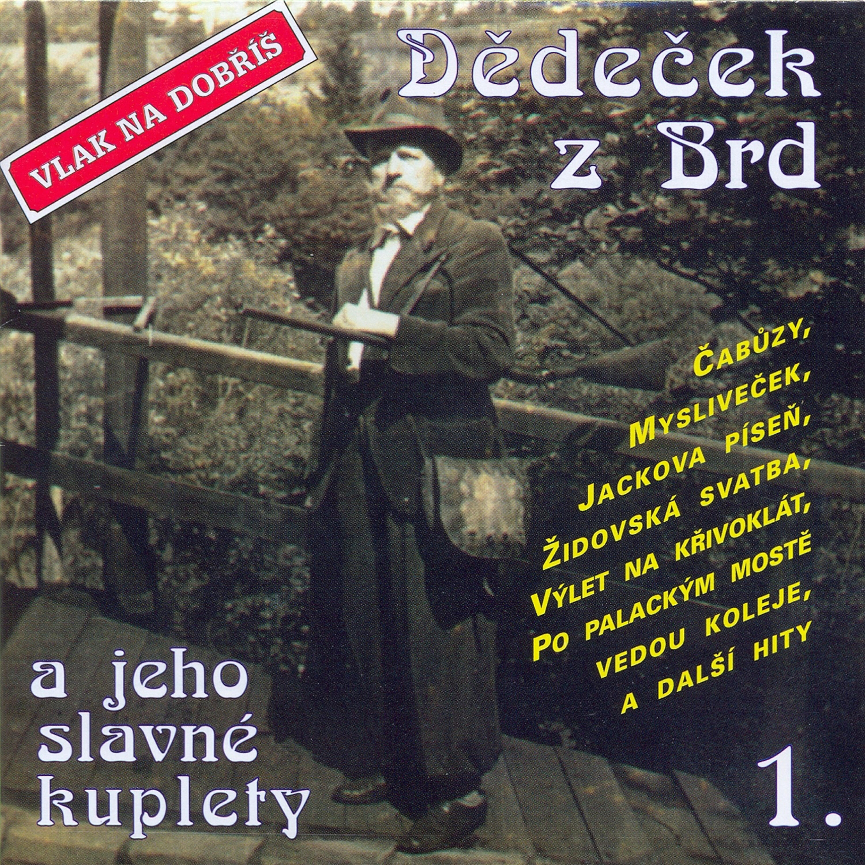 Релиз Vlak Na Dobris, Dedecek Z Brd A Jeho Slavne Kuplety 1.