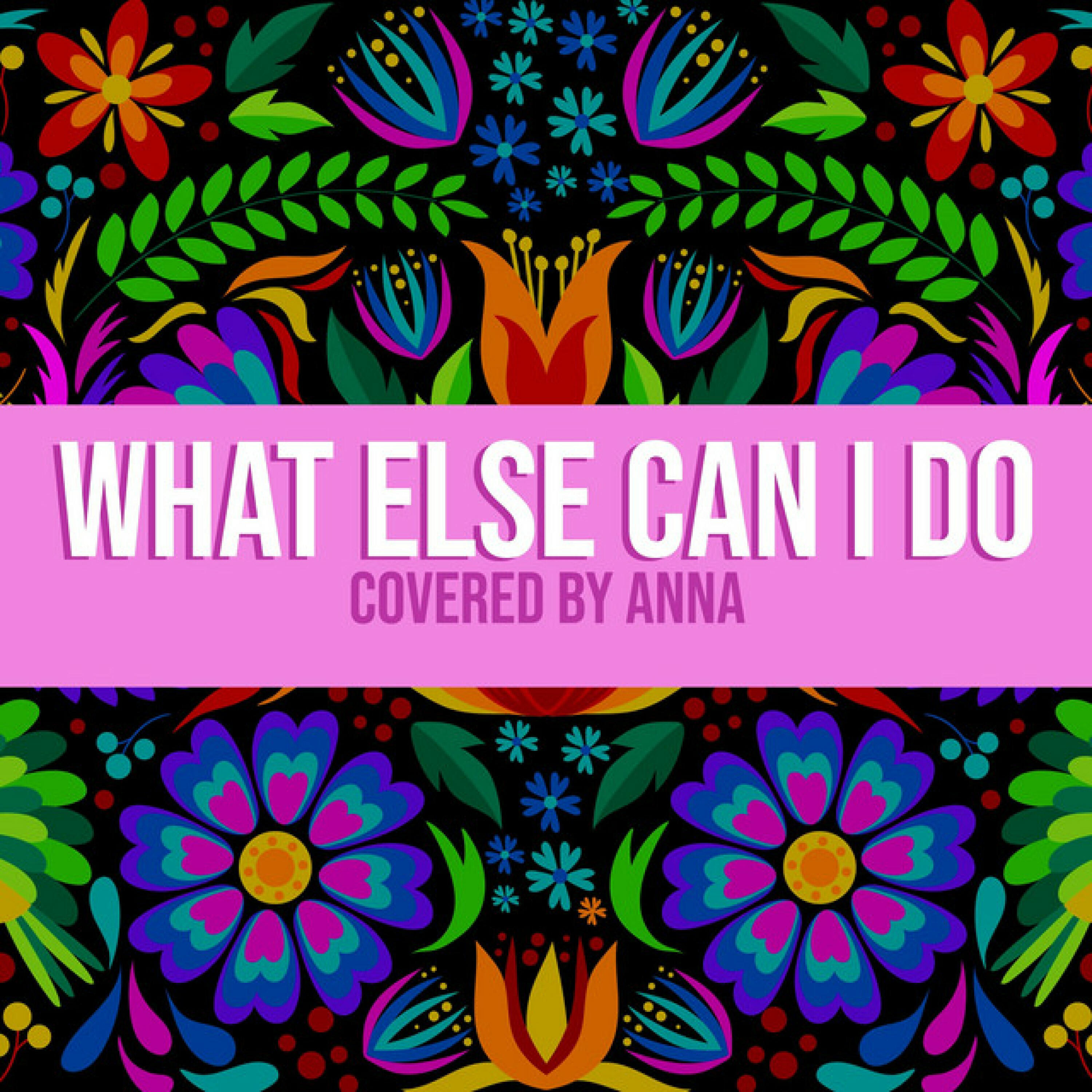 Релиз What Else Can I Do