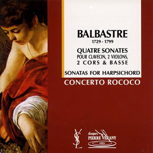 Релиз Balbastre : Quatre sonates pour clavecin, 2 violons, 2 cors & basse