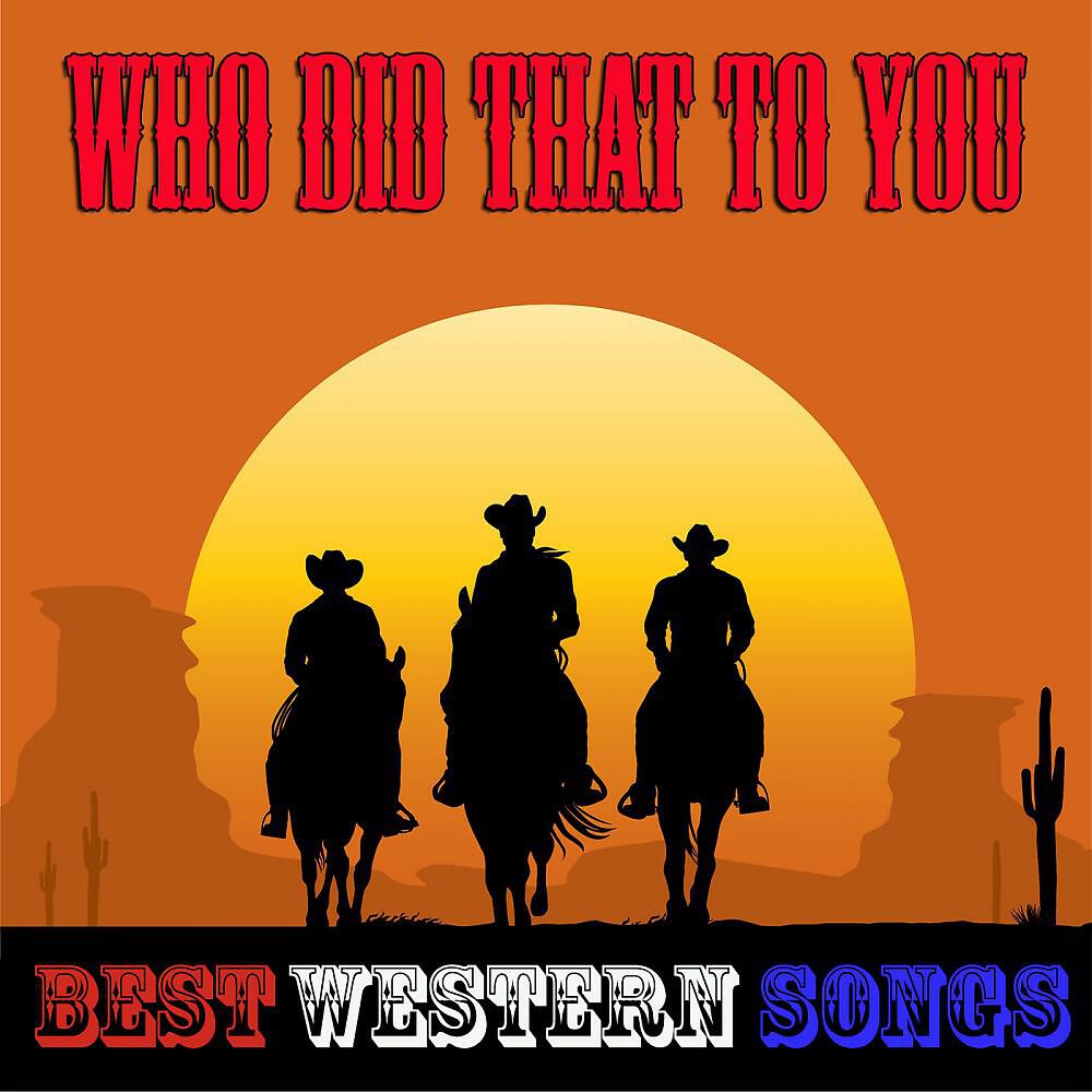 Релиз Who Did That to You (Best Western Songs)