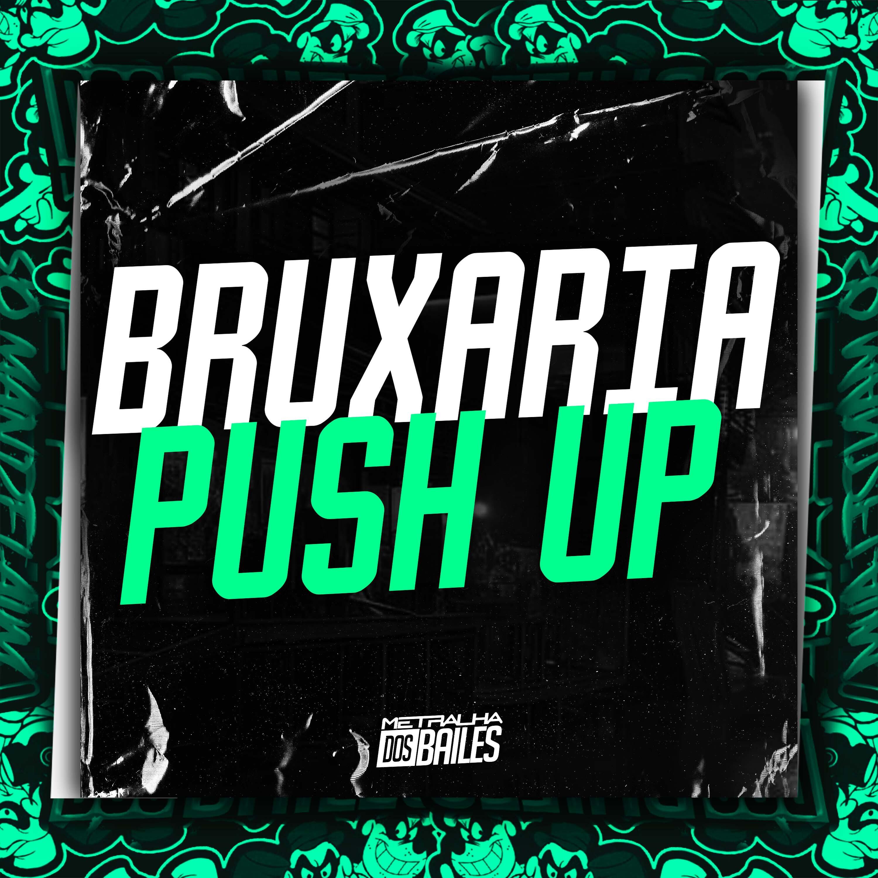 Релиз Bruxaria Push Up